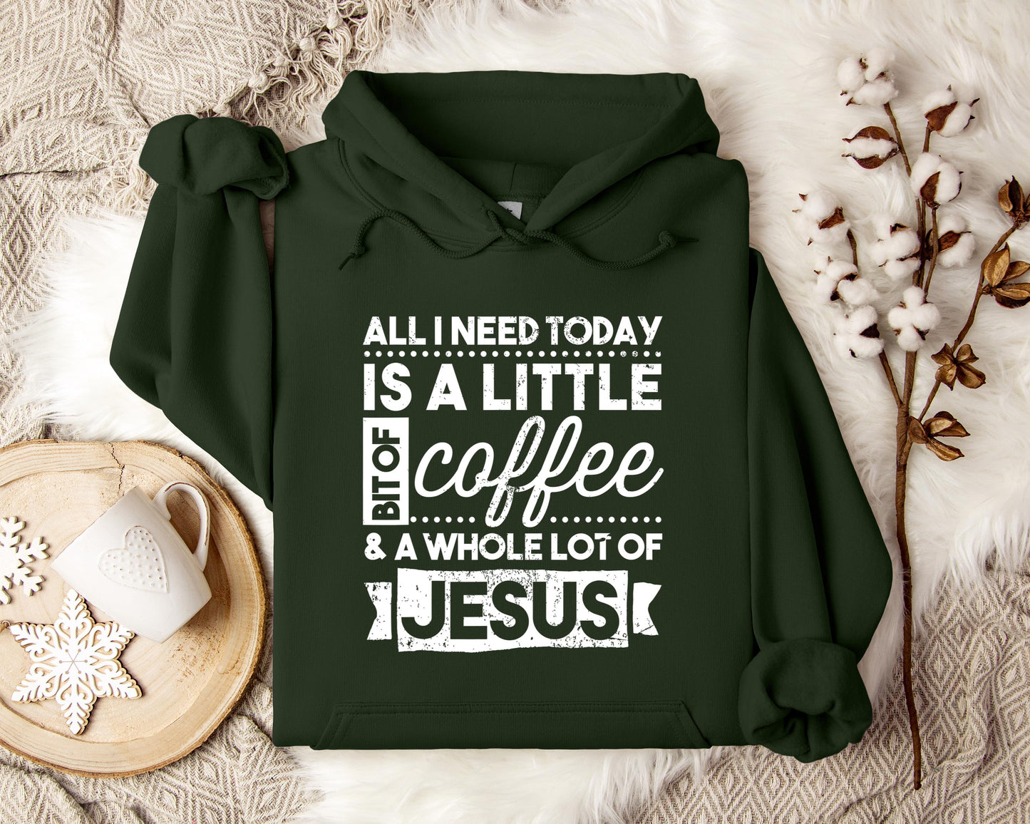 ALl I Need Today Is A Little Bit Of Coffee And A Whole Lot Of Jesus Hoodie