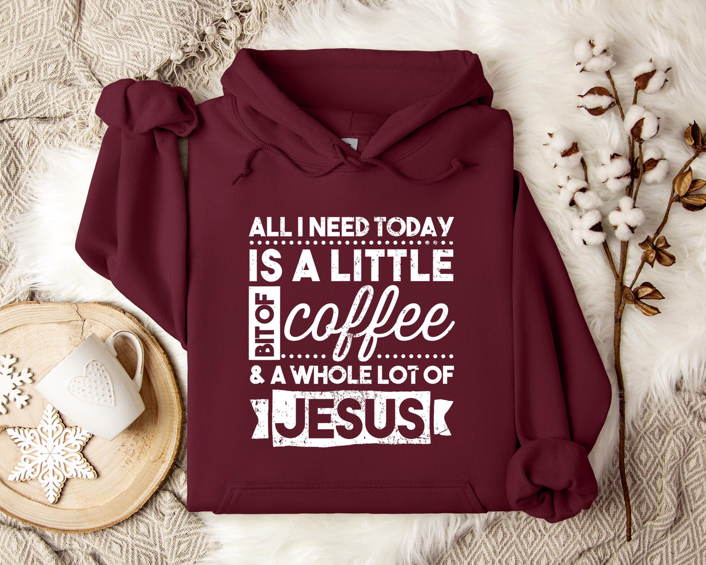 ALl I Need Today Is A Little Bit Of Coffee And A Whole Lot Of Jesus Hoodie