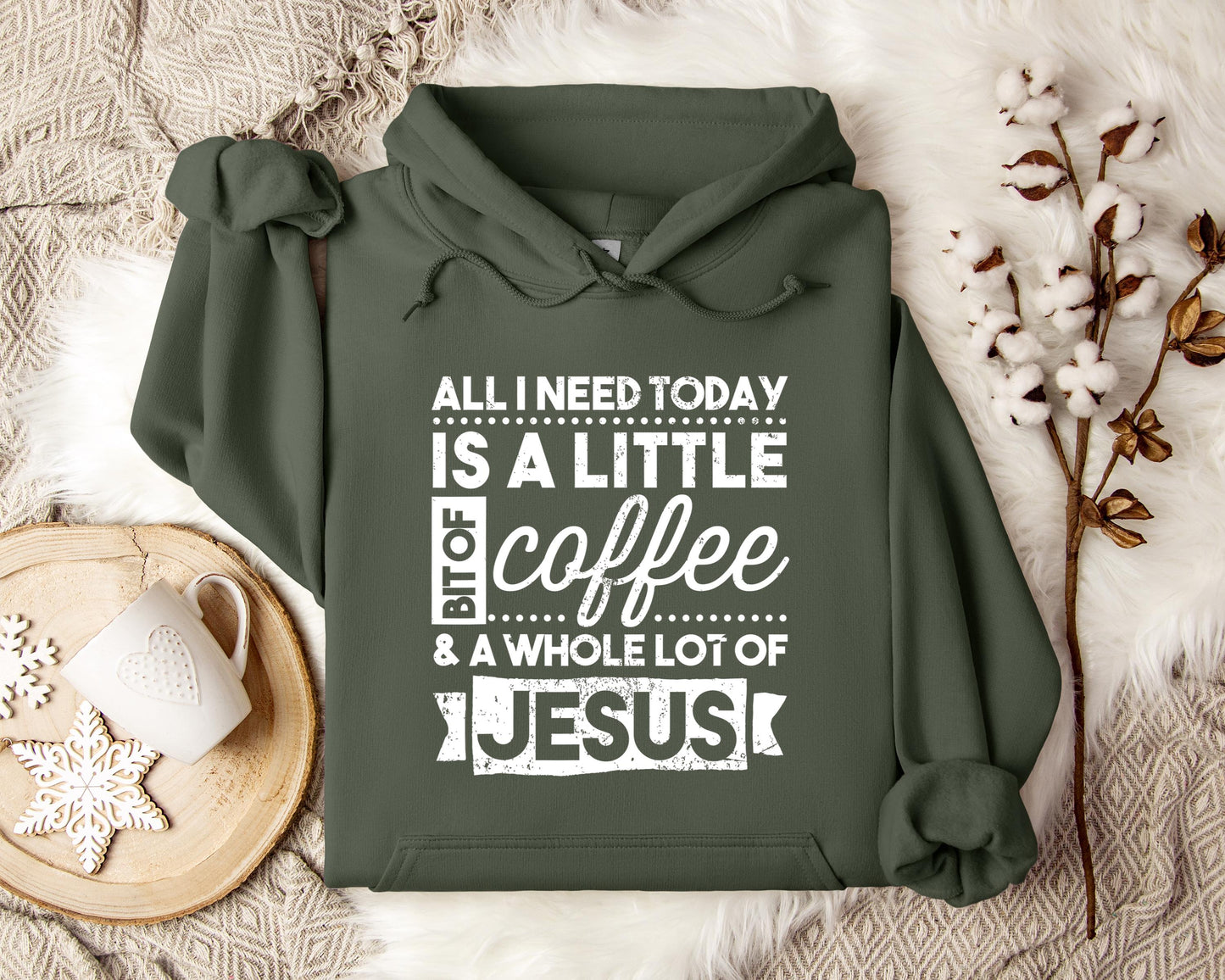 ALl I Need Today Is A Little Bit Of Coffee And A Whole Lot Of Jesus Hoodie