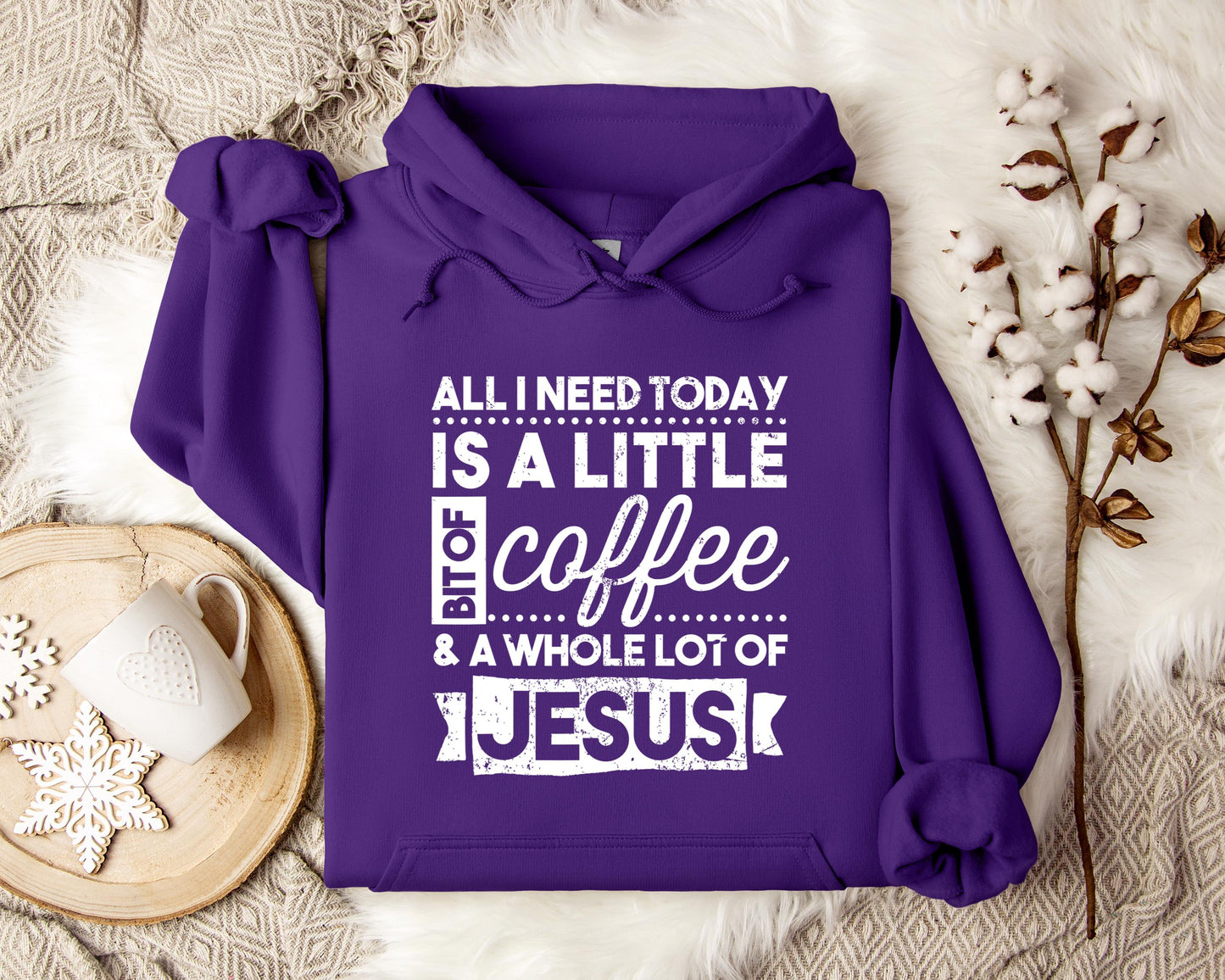 ALl I Need Today Is A Little Bit Of Coffee And A Whole Lot Of Jesus Hoodie