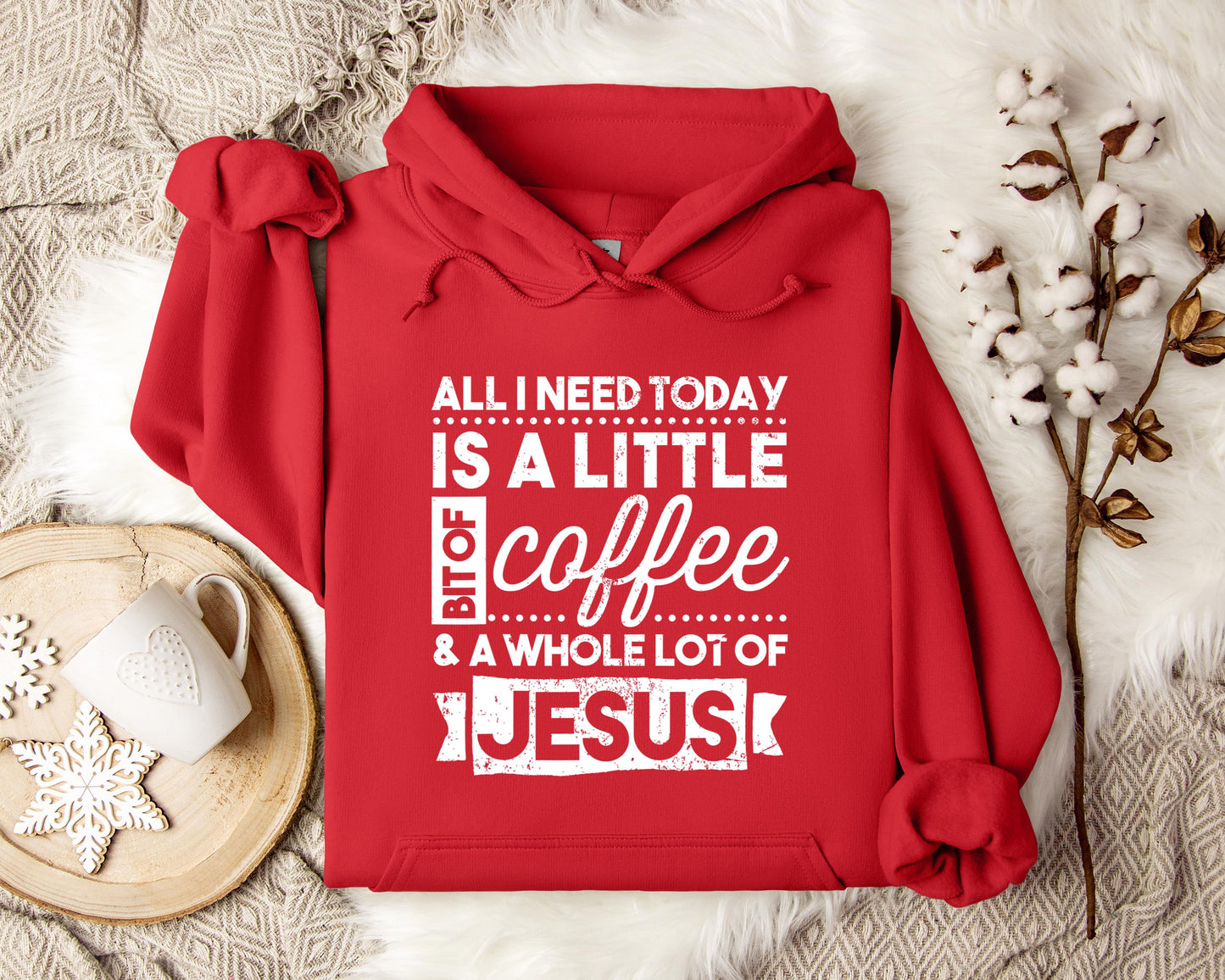 ALl I Need Today Is A Little Bit Of Coffee And A Whole Lot Of Jesus Hoodie