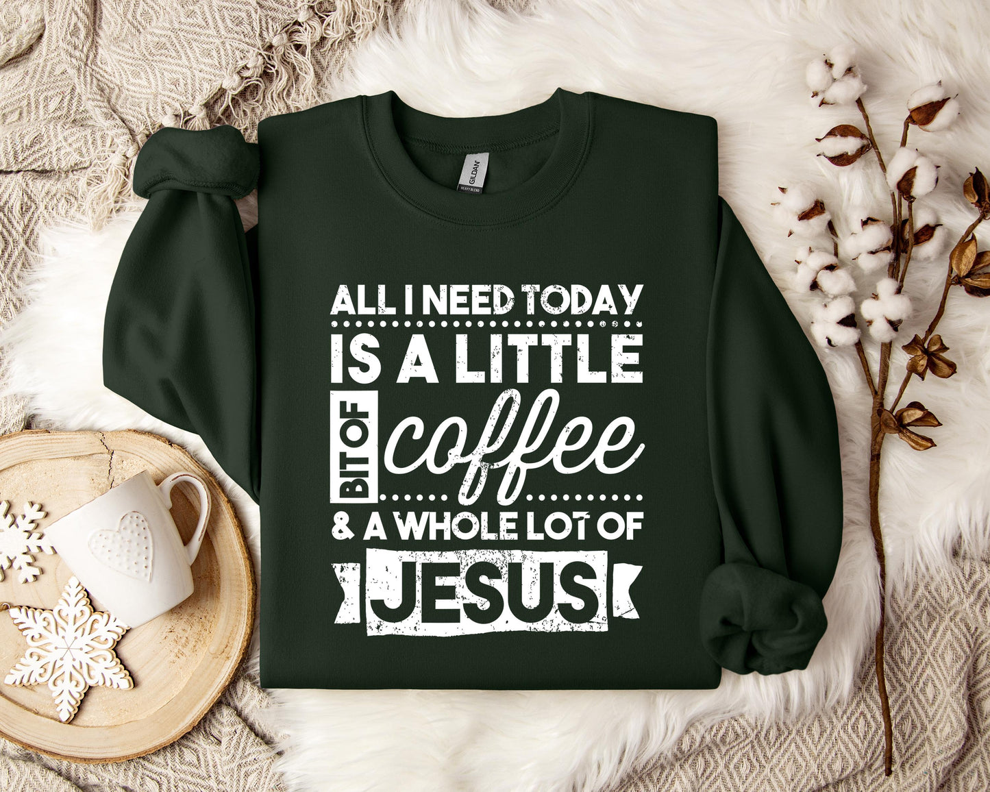 ALl I Need Today Is A Little Bit Of Coffee And A Whole Lot Of Jesus Sweatshirt