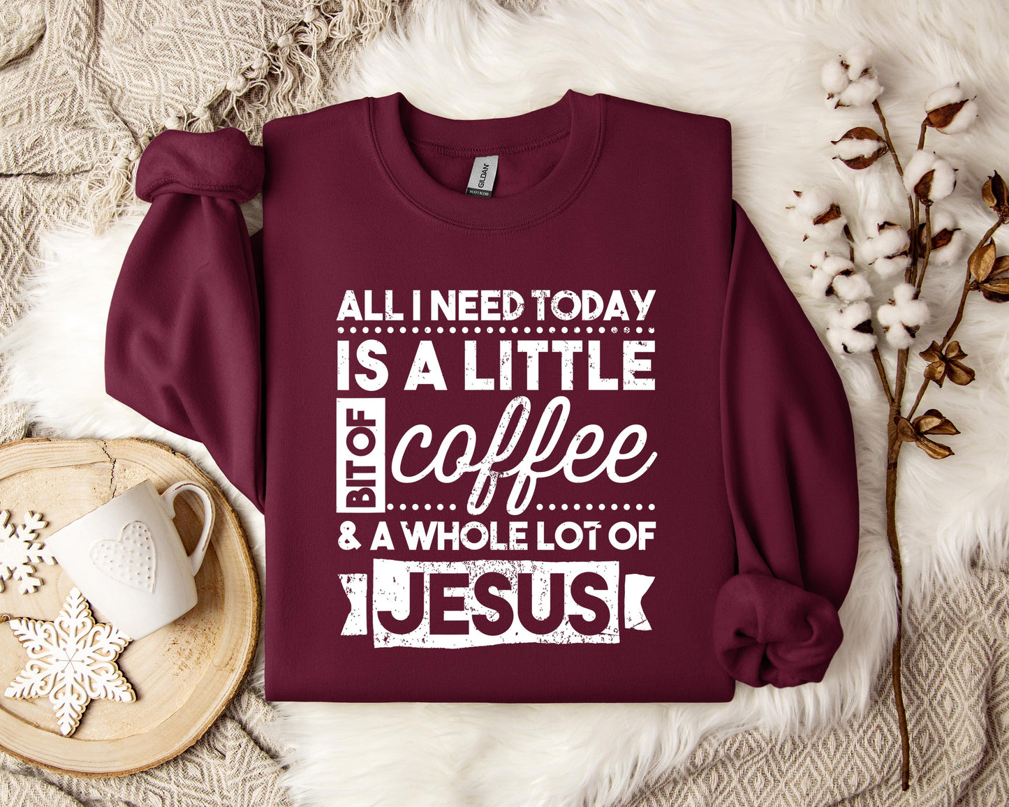ALl I Need Today Is A Little Bit Of Coffee And A Whole Lot Of Jesus Sweatshirt