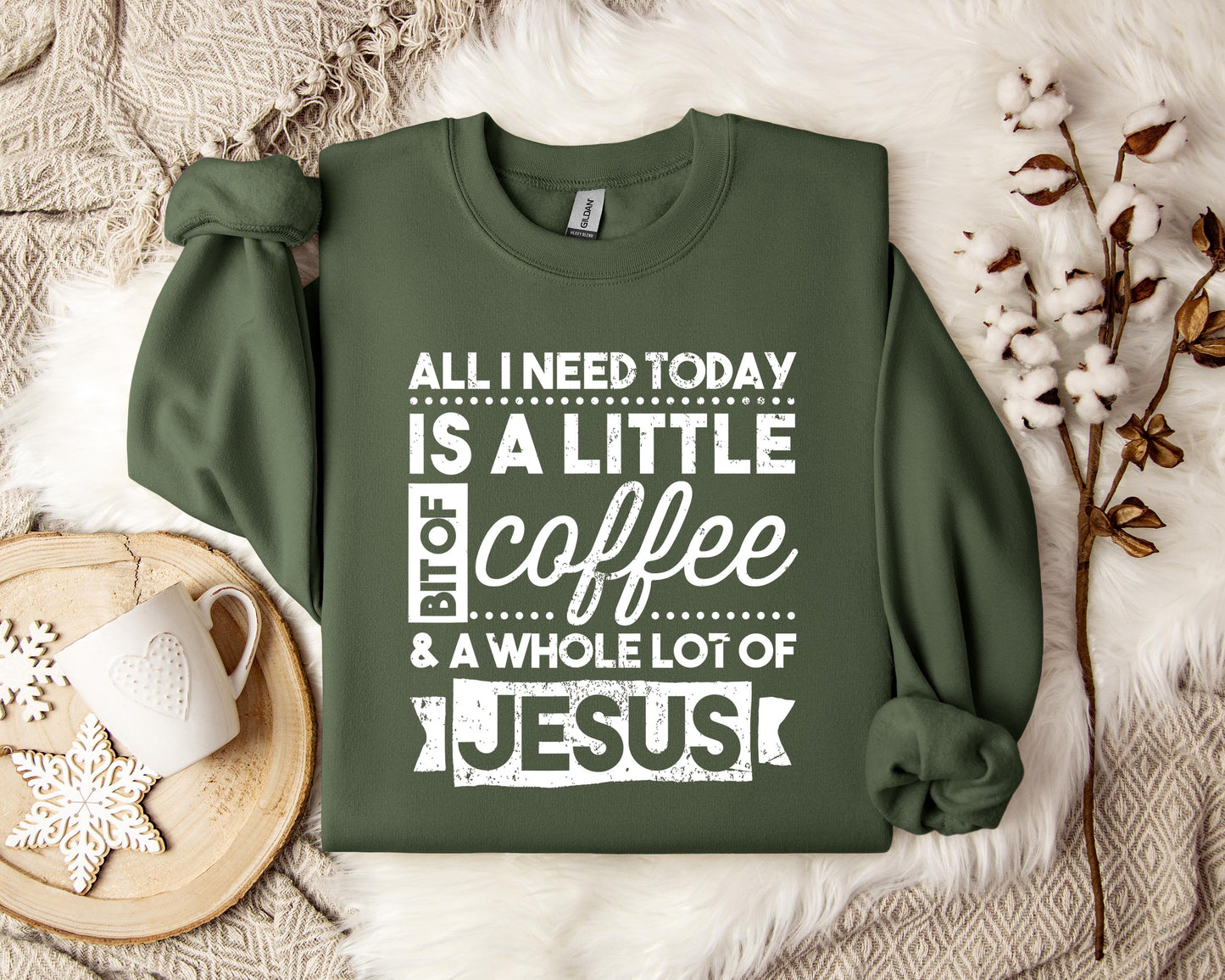 ALl I Need Today Is A Little Bit Of Coffee And A Whole Lot Of Jesus Sweatshirt