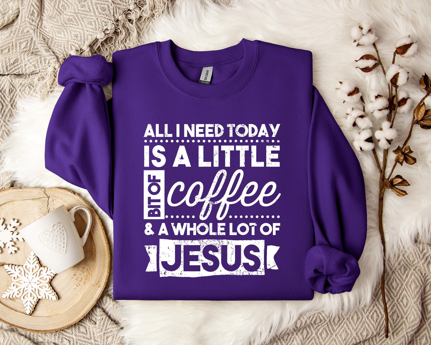 ALl I Need Today Is A Little Bit Of Coffee And A Whole Lot Of Jesus Sweatshirt