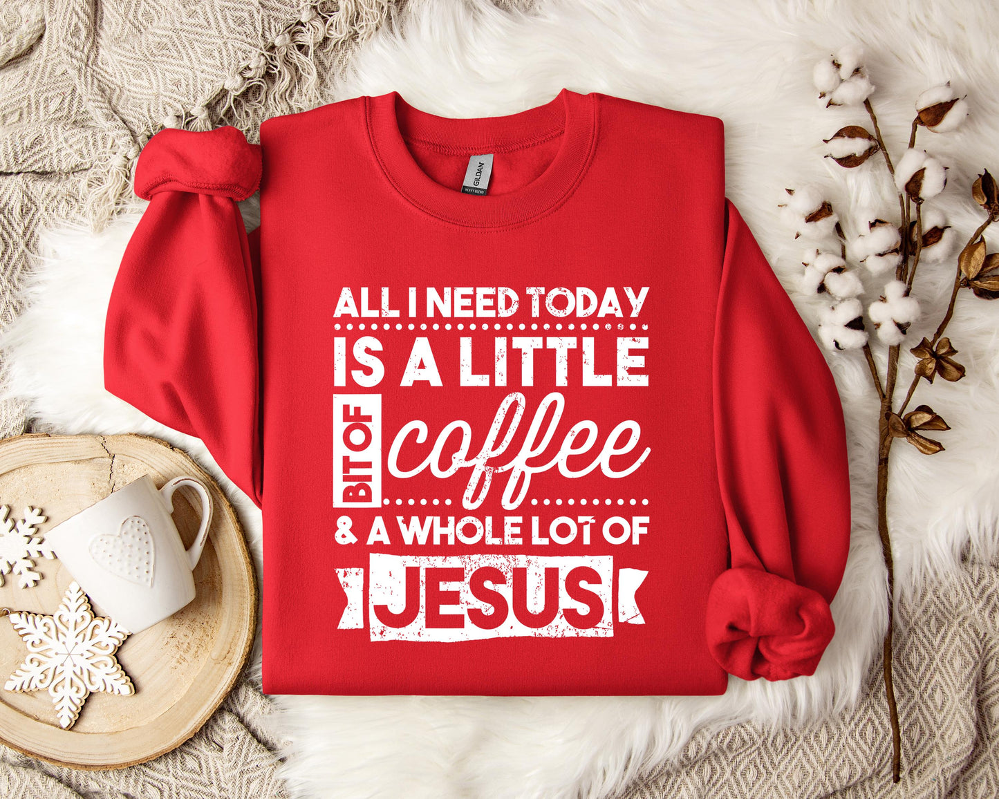 ALl I Need Today Is A Little Bit Of Coffee And A Whole Lot Of Jesus Sweatshirt