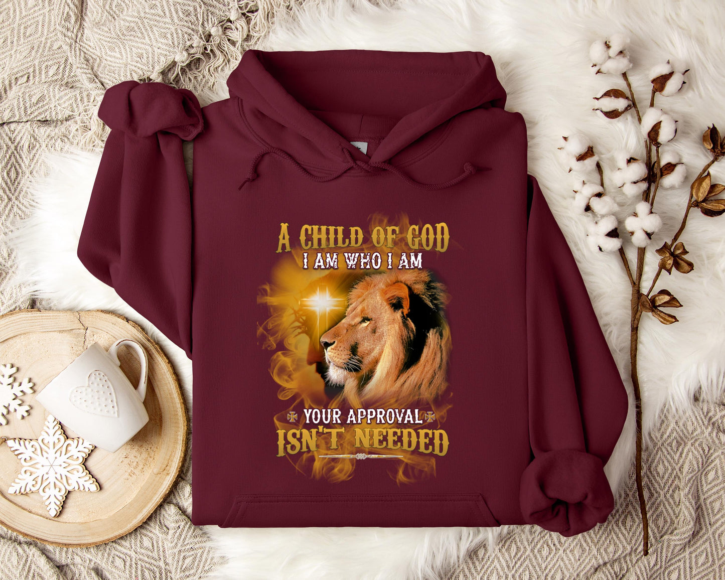A Child Of God I Am Who I Am Your Approval Isn't Needed Hoodie