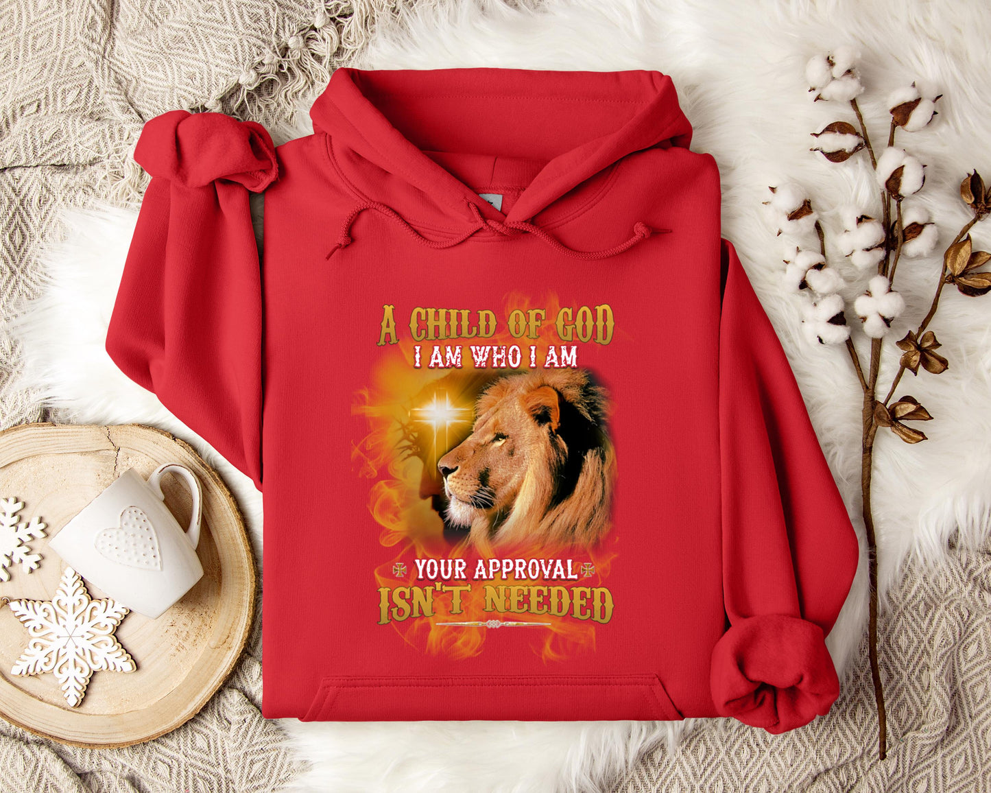 A Child Of God I Am Who I Am Your Approval Isn't Needed Hoodie