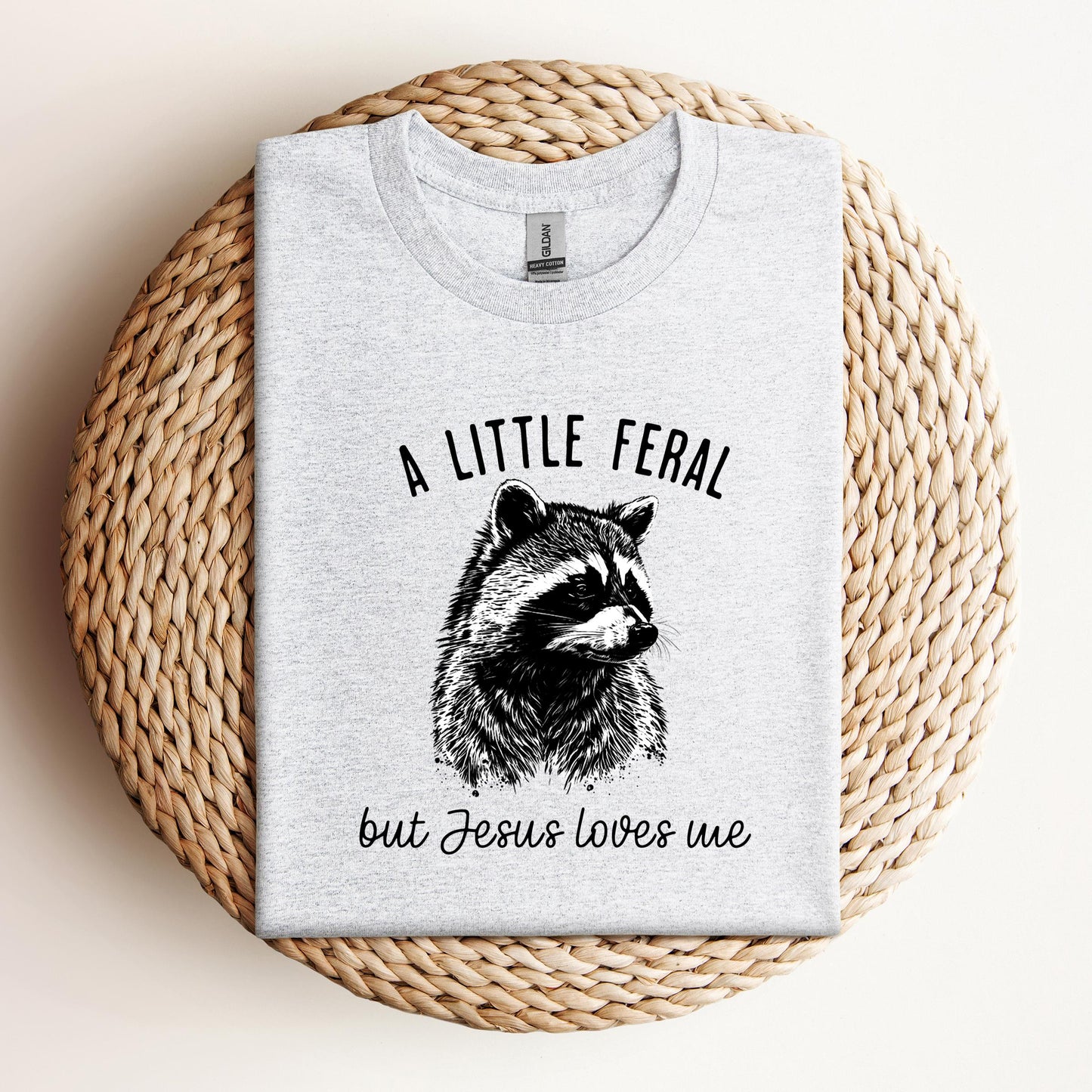 A Little Feral But Jesus Loves Me