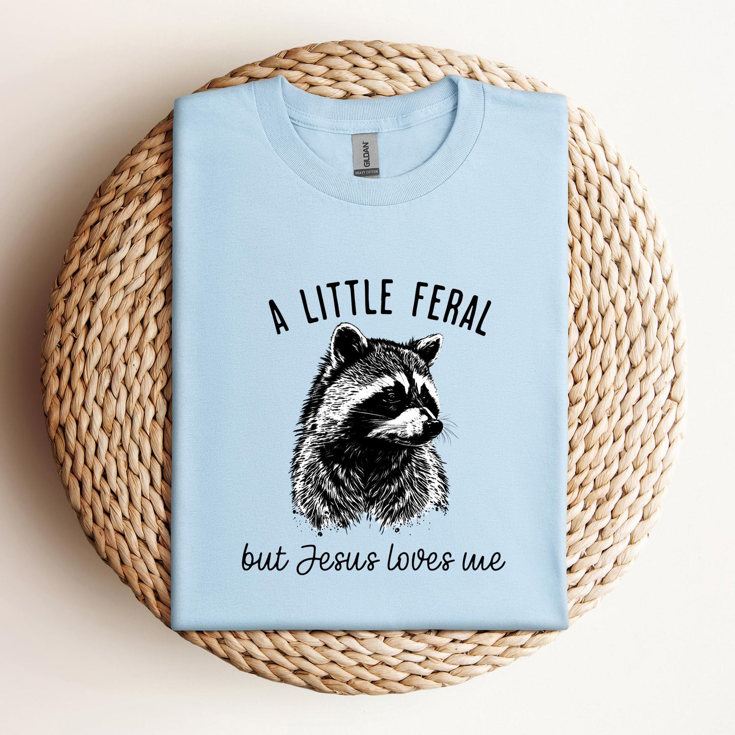 A Little Feral But Jesus Loves Me