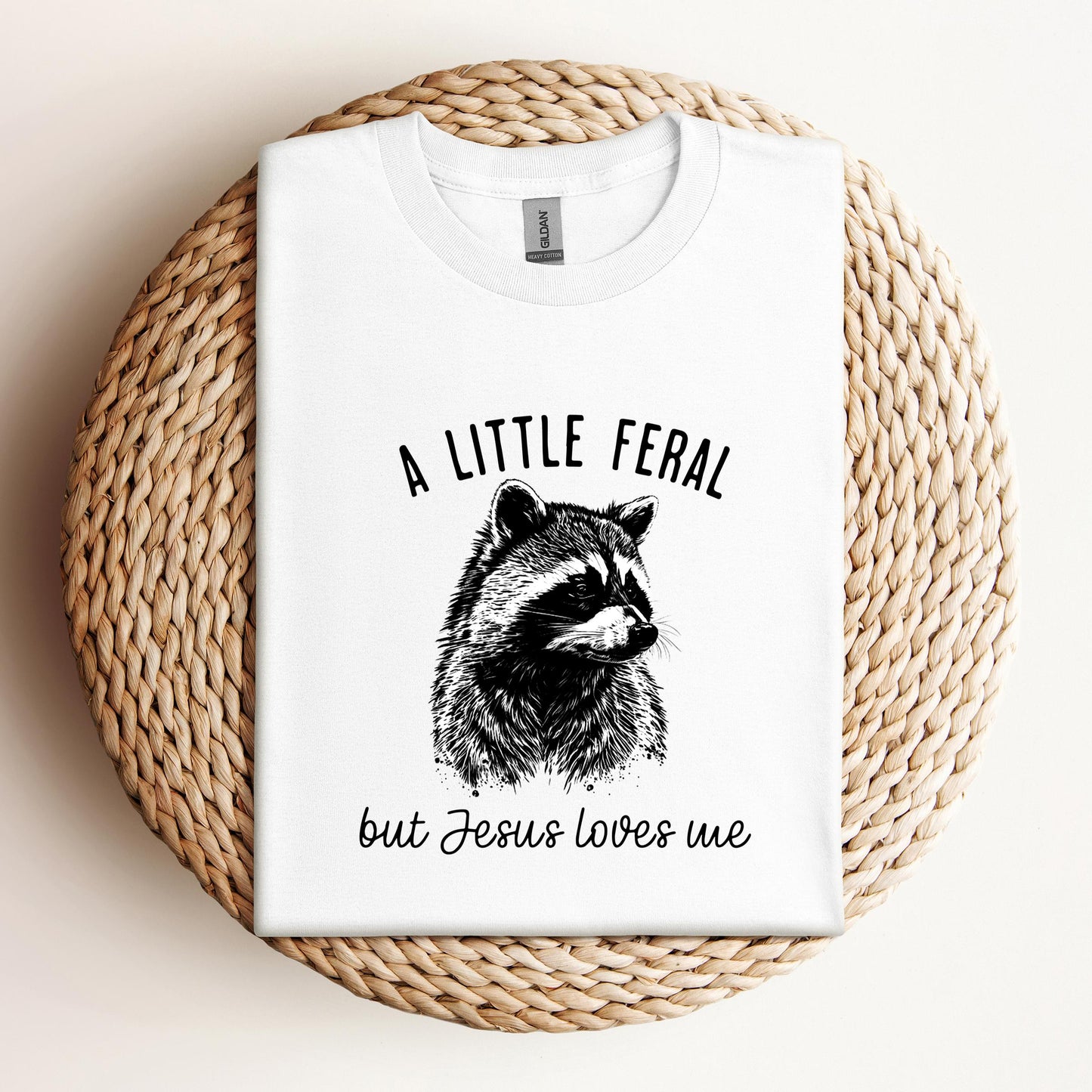 A Little Feral But Jesus Loves Me