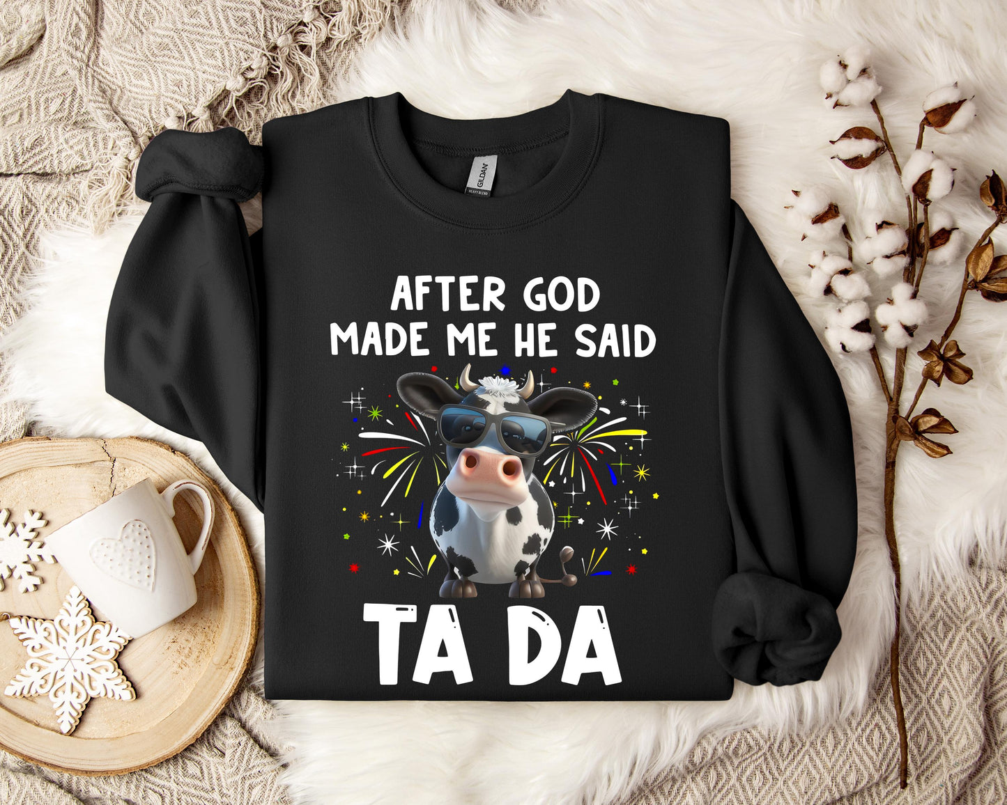 After God Made Me He Said Sweatshirt