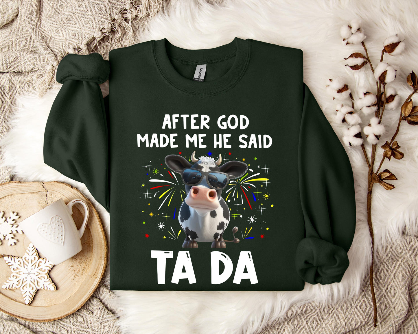 After God Made Me He Said Sweatshirt