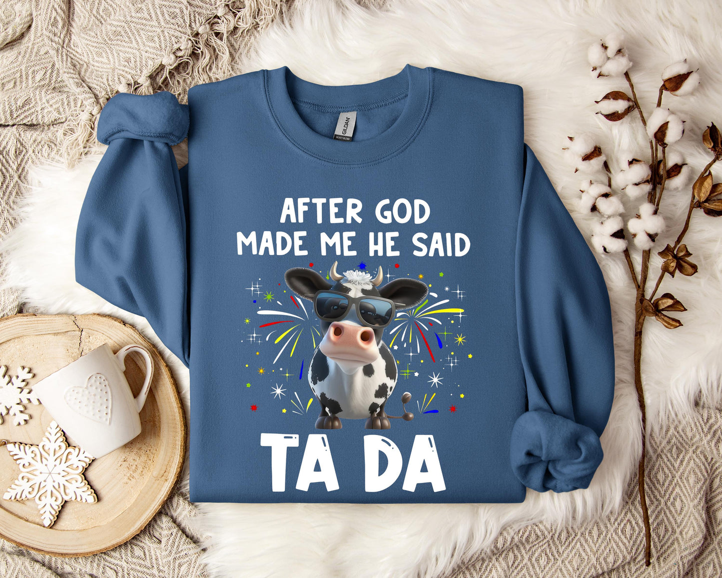 After God Made Me He Said Sweatshirt