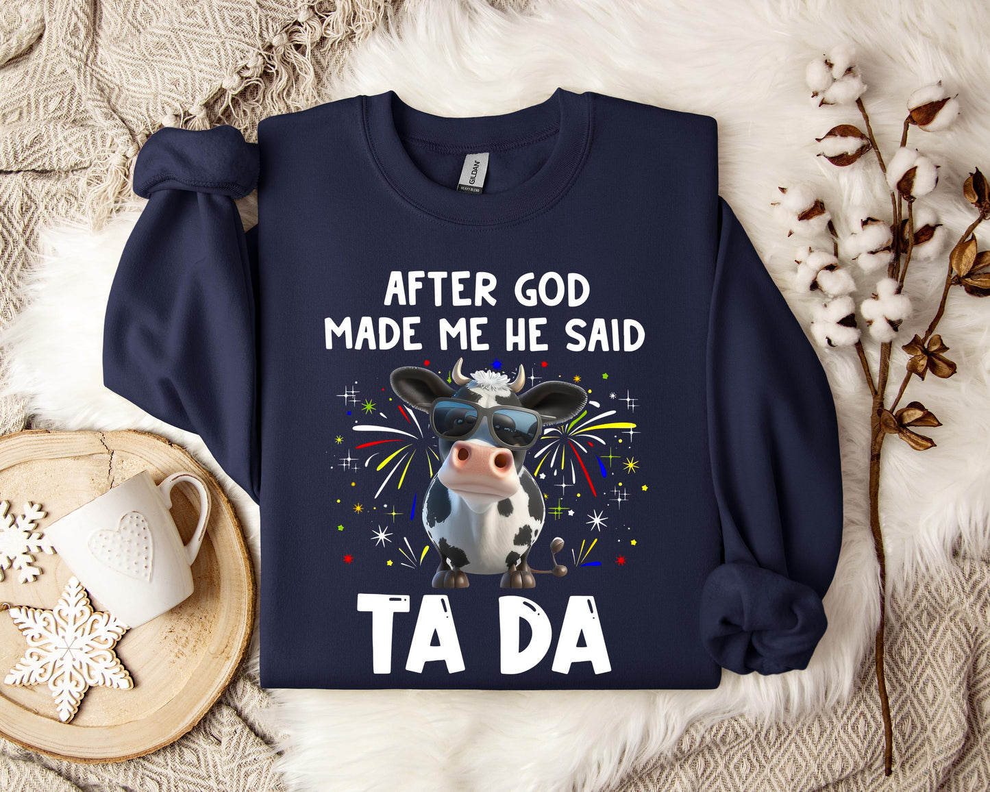 After God Made Me He Said Sweatshirt