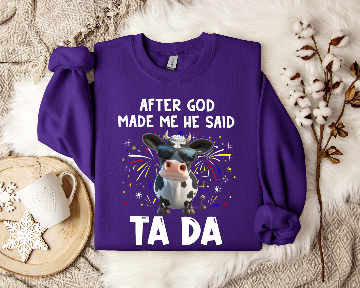After God Made Me He Said Sweatshirt