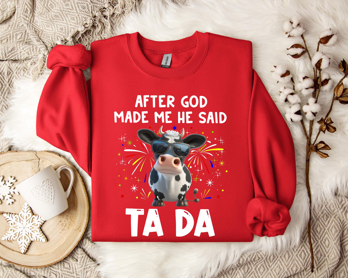 After God Made Me He Said Sweatshirt