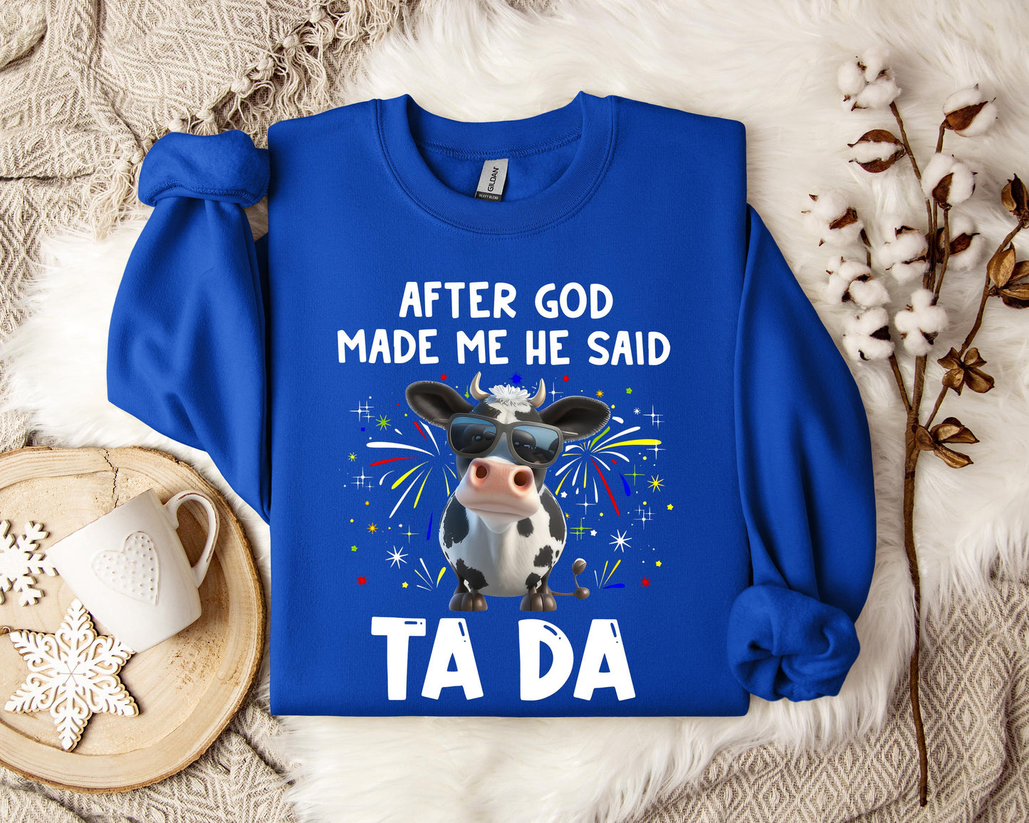 After God Made Me He Said Sweatshirt