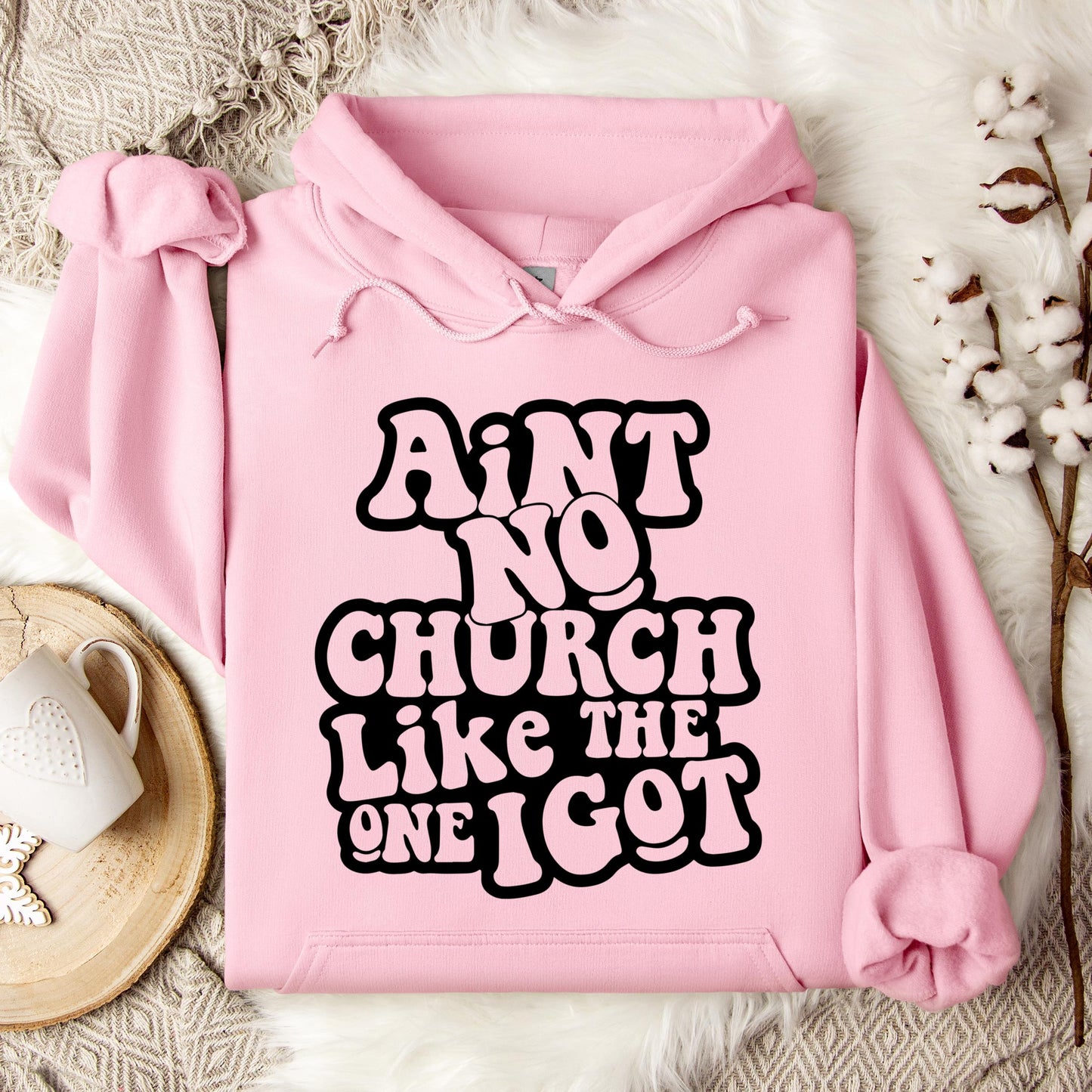 Aint No Church Like The One I Got Hoodie