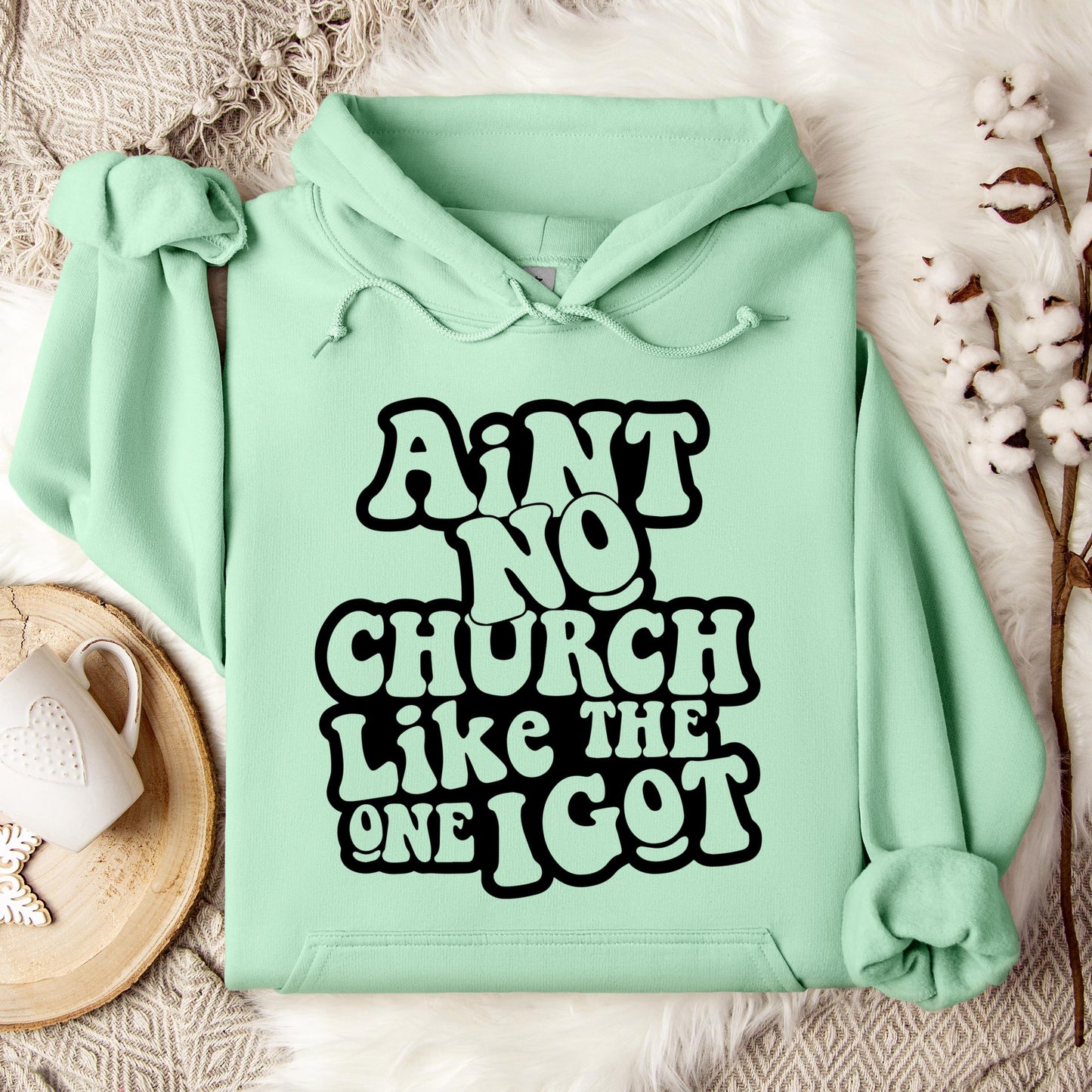 Aint No Church Like The One I Got Hoodie