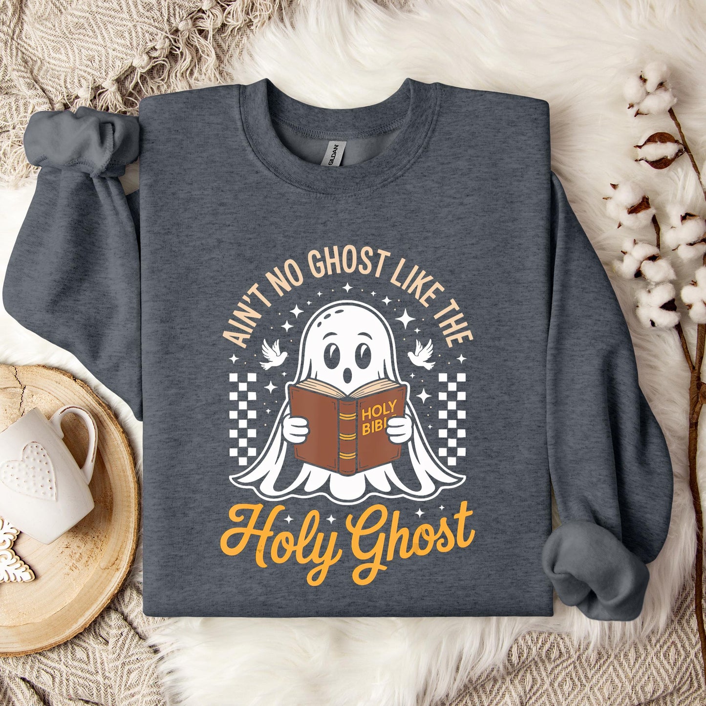 Ain't No Ghost Like The Holy Ghost Sweatshirt