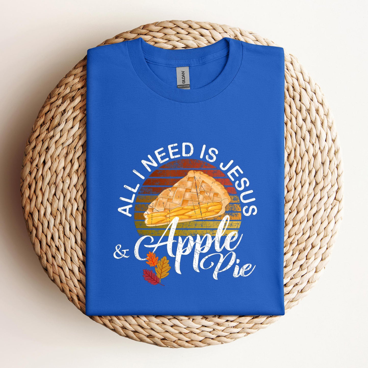 All I Need Is Jesus And Apple Pie