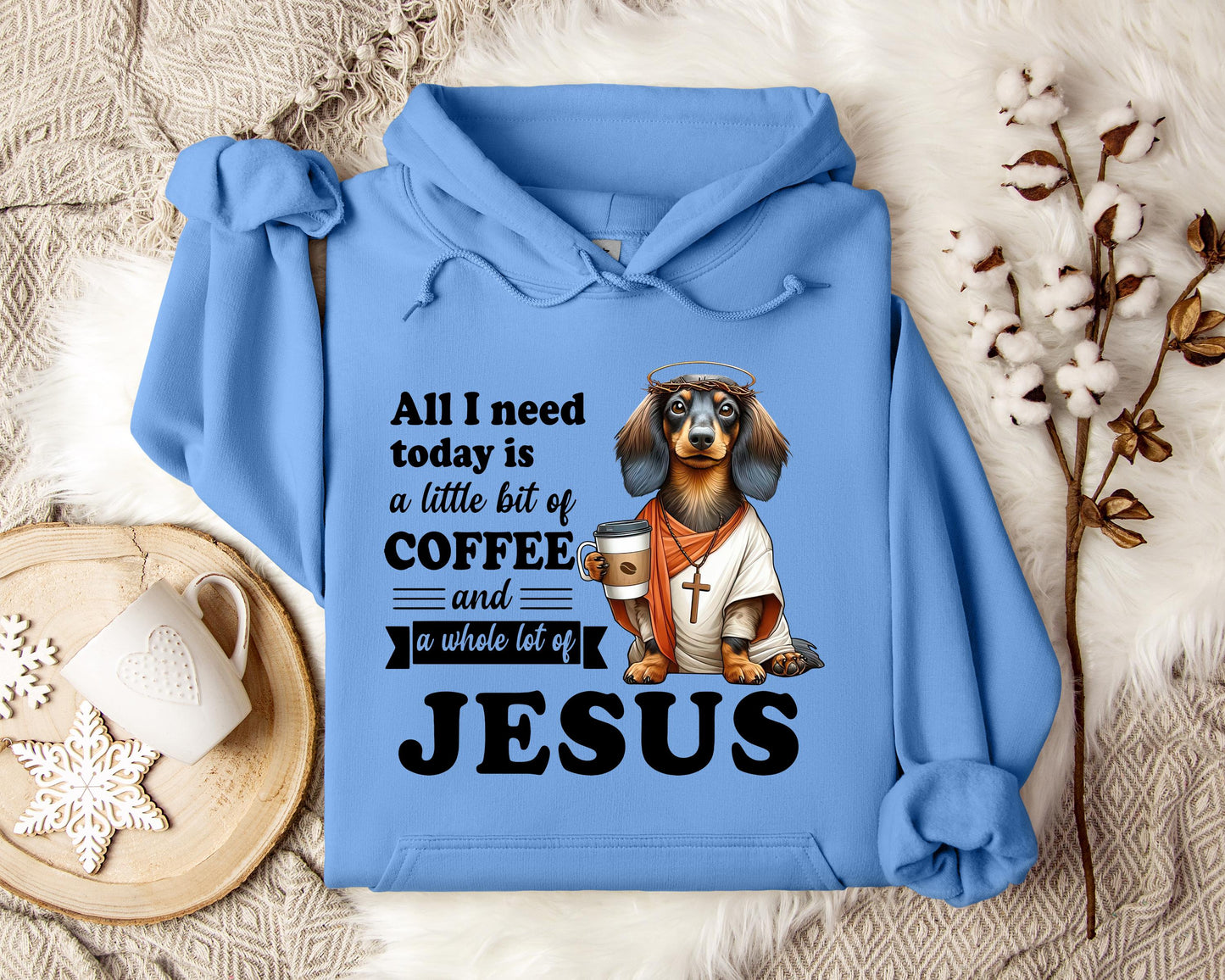 All I Need Today Is A Little Bit Of Coffee And A Whole Lot Of Jesus