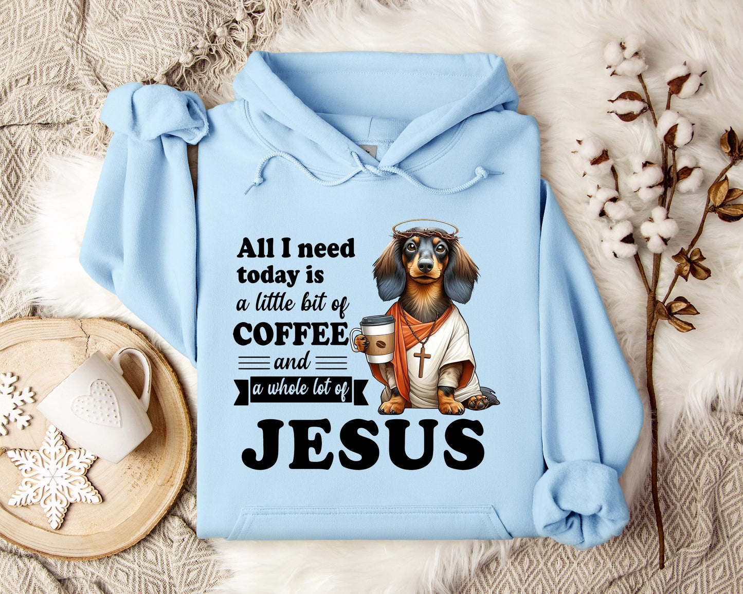 All I Need Today Is A Little Bit Of Coffee And A Whole Lot Of Jesus