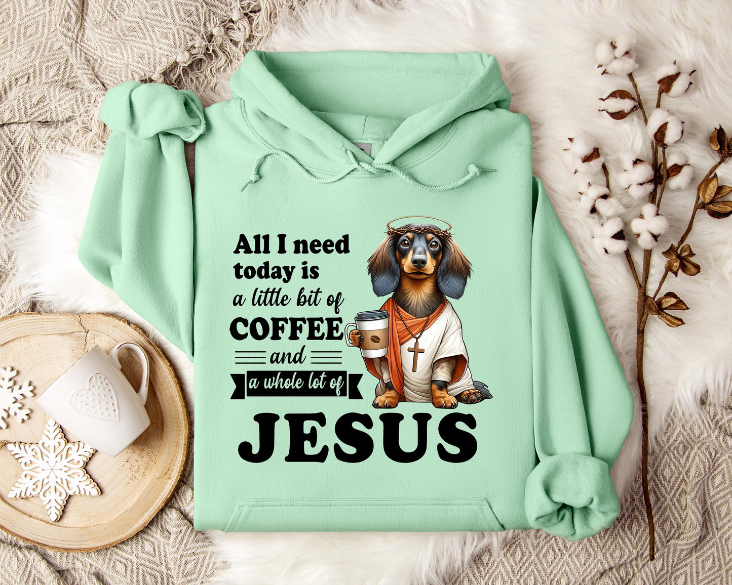 All I Need Today Is A Little Bit Of Coffee And A Whole Lot Of Jesus