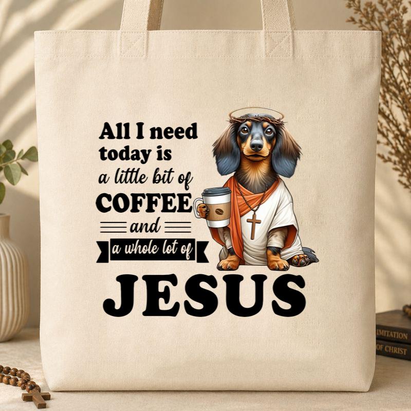 All I Need Today Is A Little Bit Of Coffee And A Whole Lot Of Jesus Tote Bag