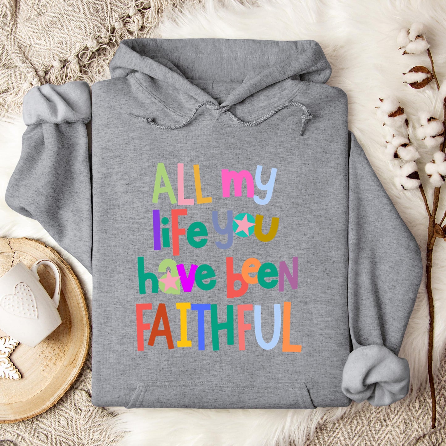 All My Life You Have Been Faithful Hoodie
