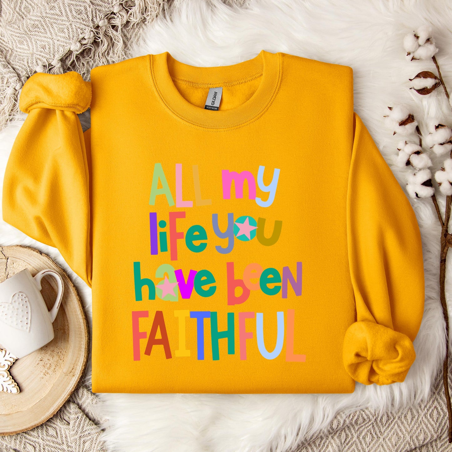 All My Life You Have Been Faithful Sweatshirt