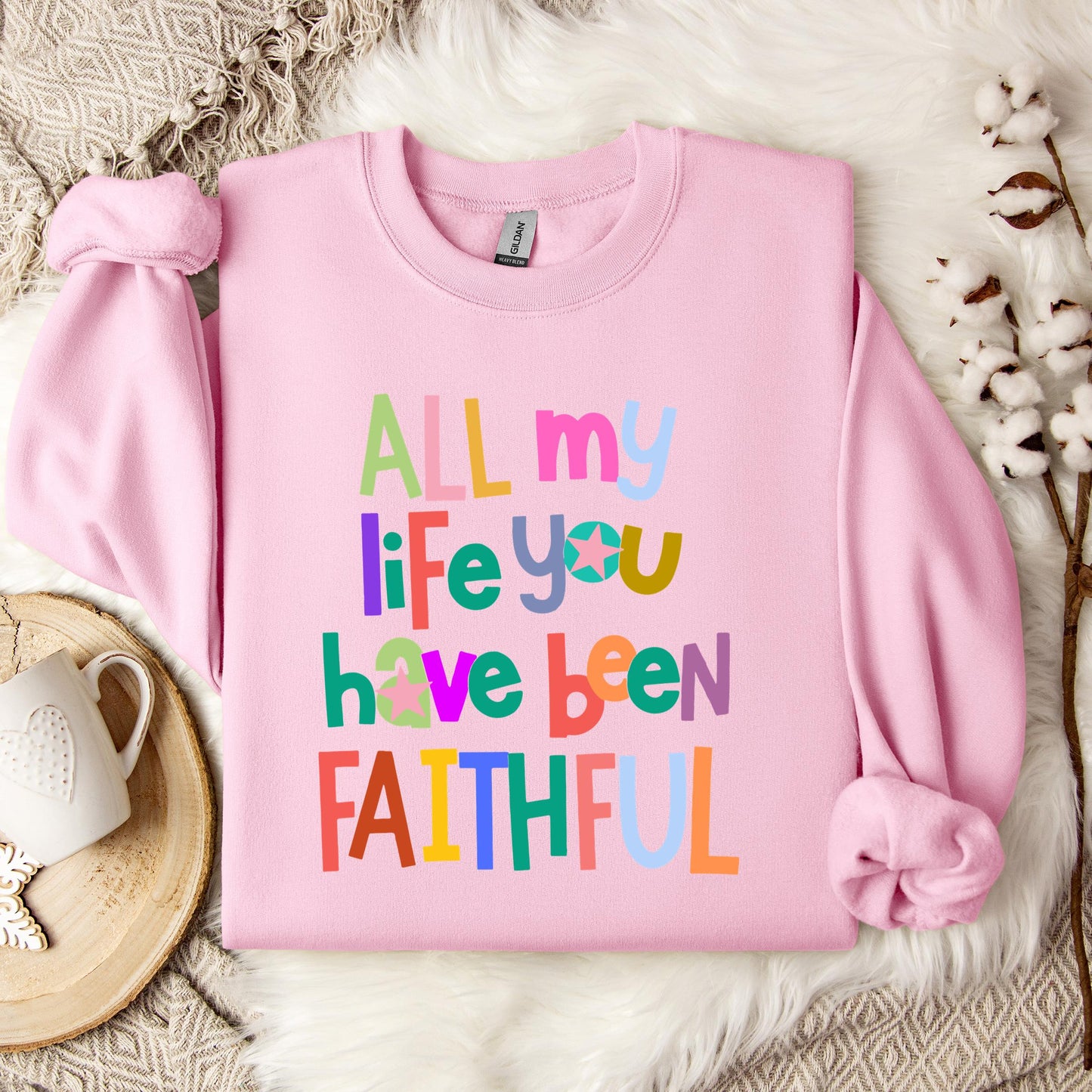 All My Life You Have Been Faithful Sweatshirt