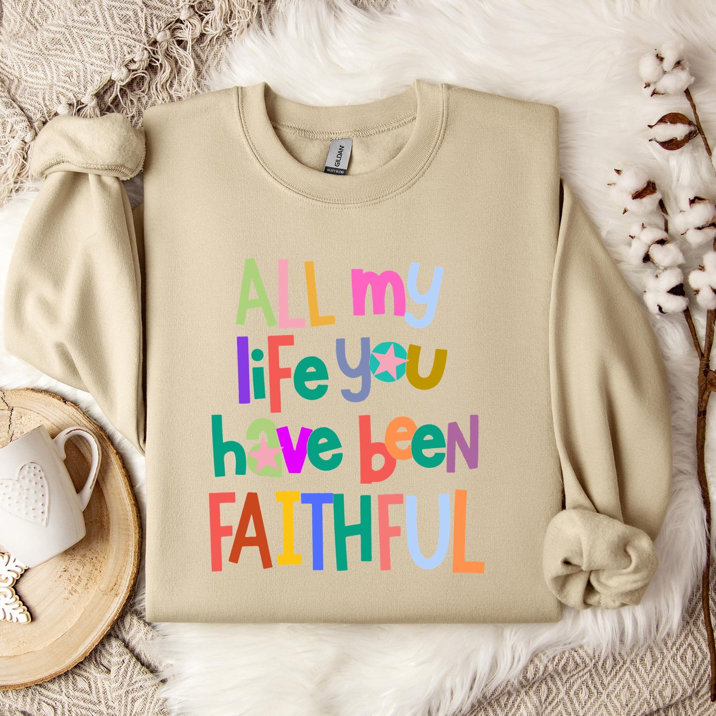 All My Life You Have Been Faithful Sweatshirt