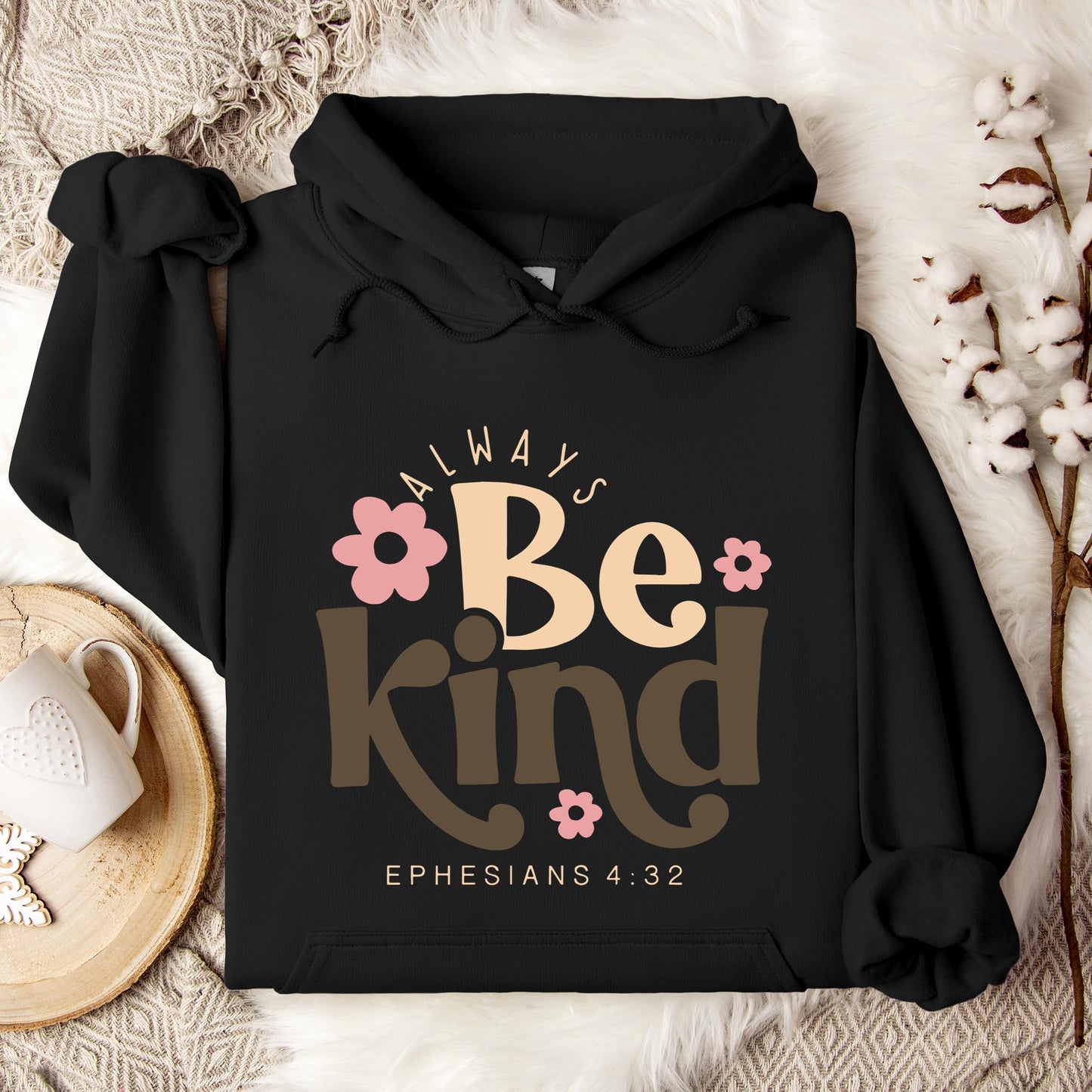 Always Be Kind Ephesians 4.32 Hoodie