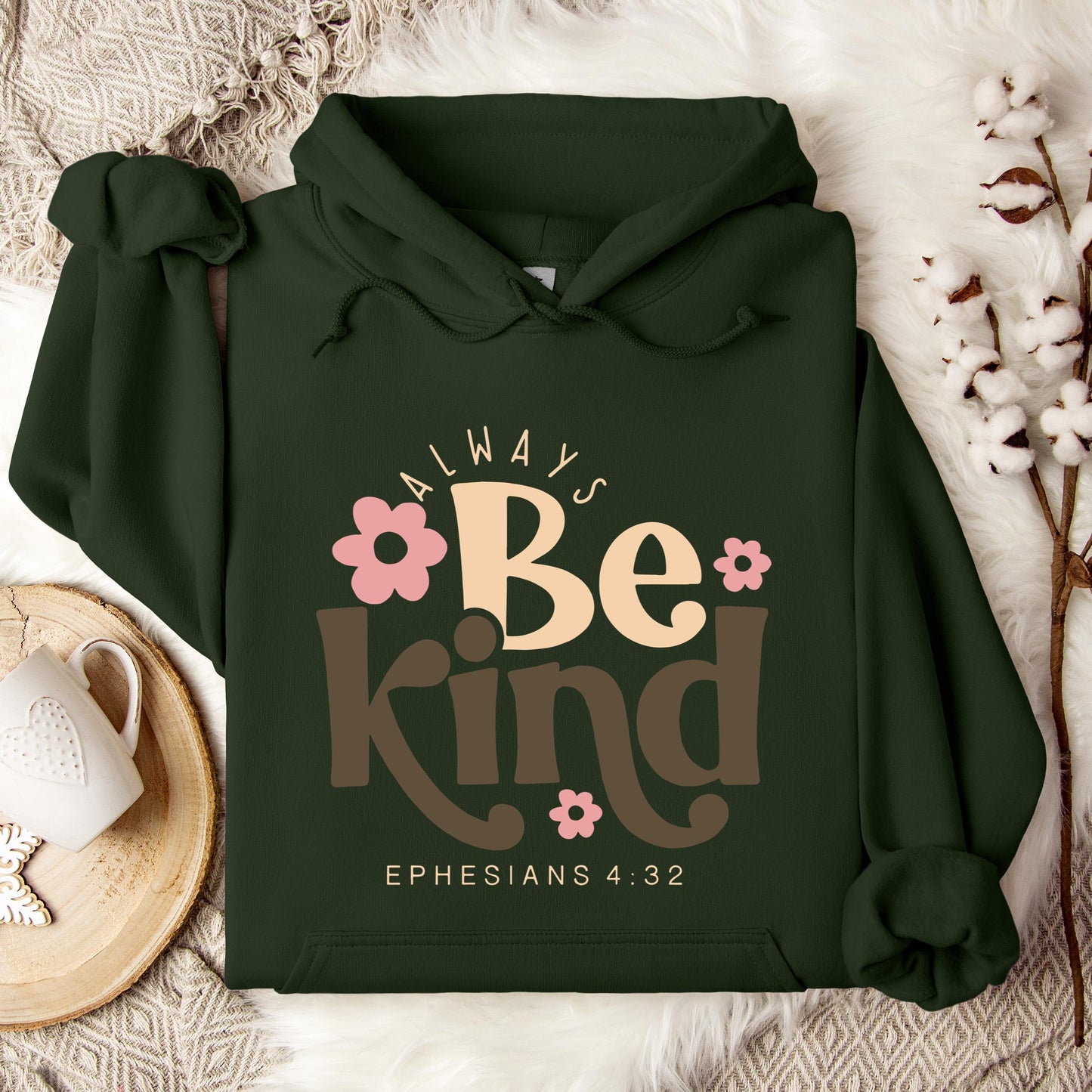 Always Be Kind Ephesians 4.32 Hoodie
