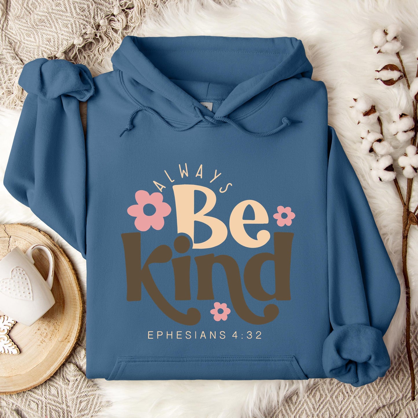Always Be Kind Ephesians 4.32 Hoodie