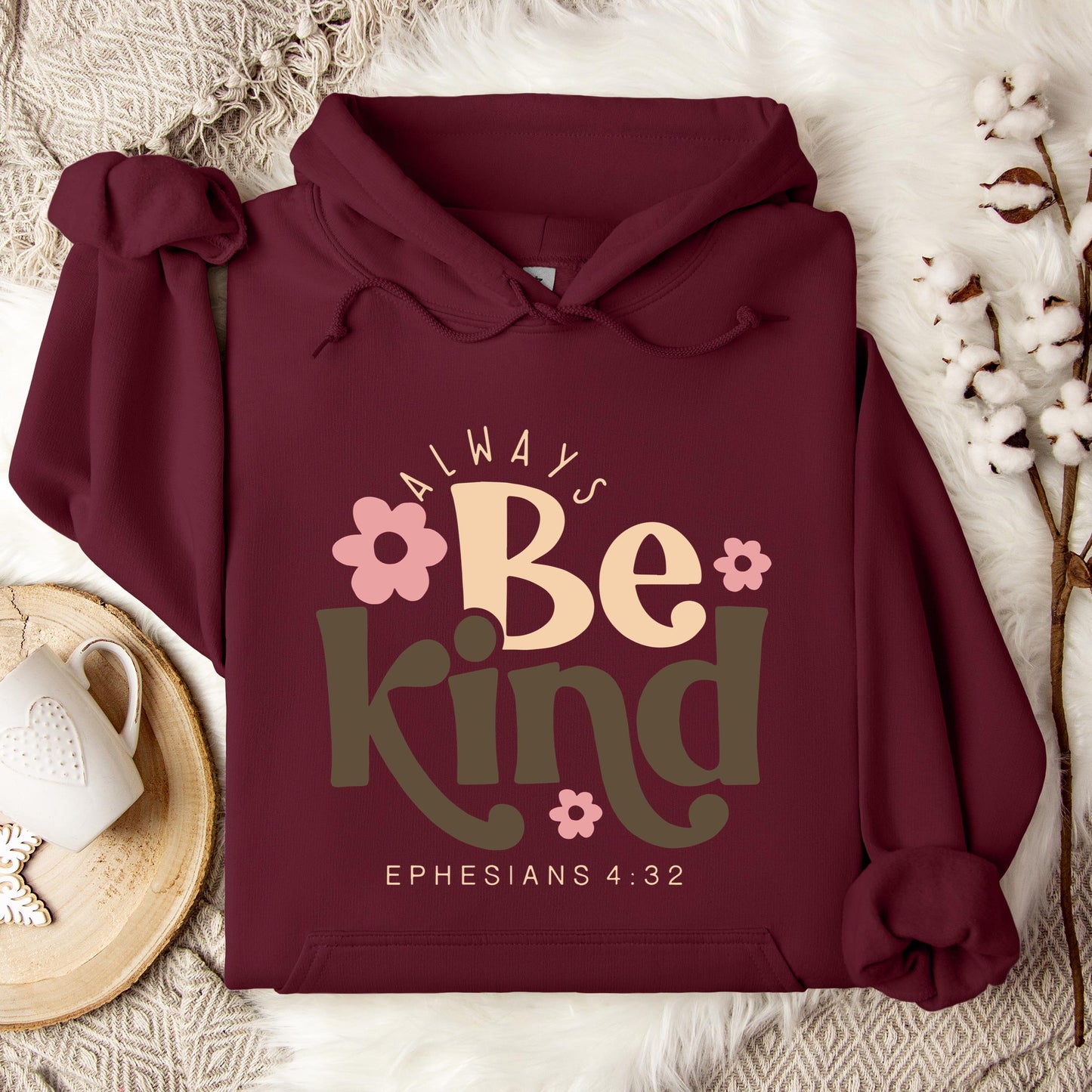 Always Be Kind Ephesians 4.32 Hoodie