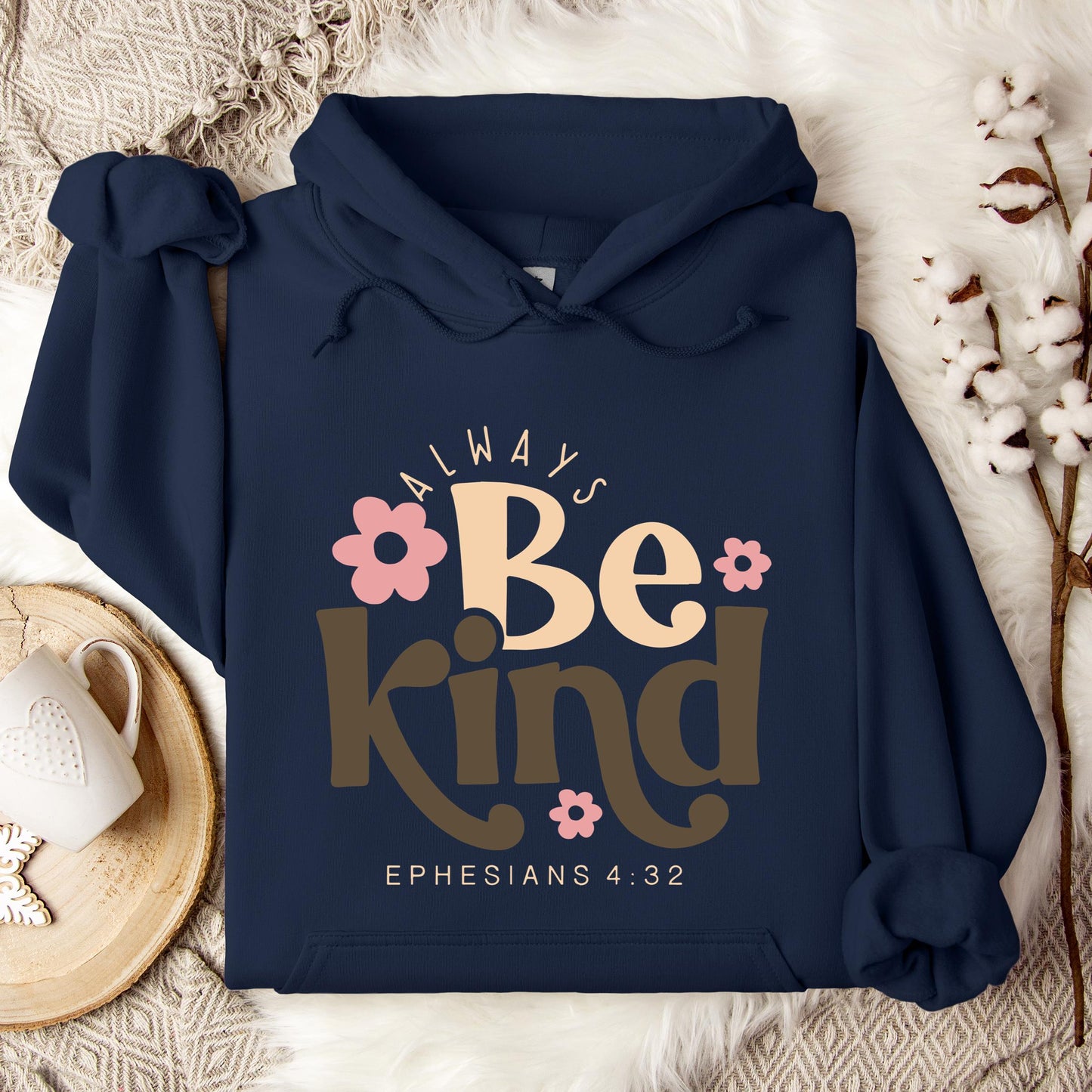 Always Be Kind Ephesians 4.32 Hoodie