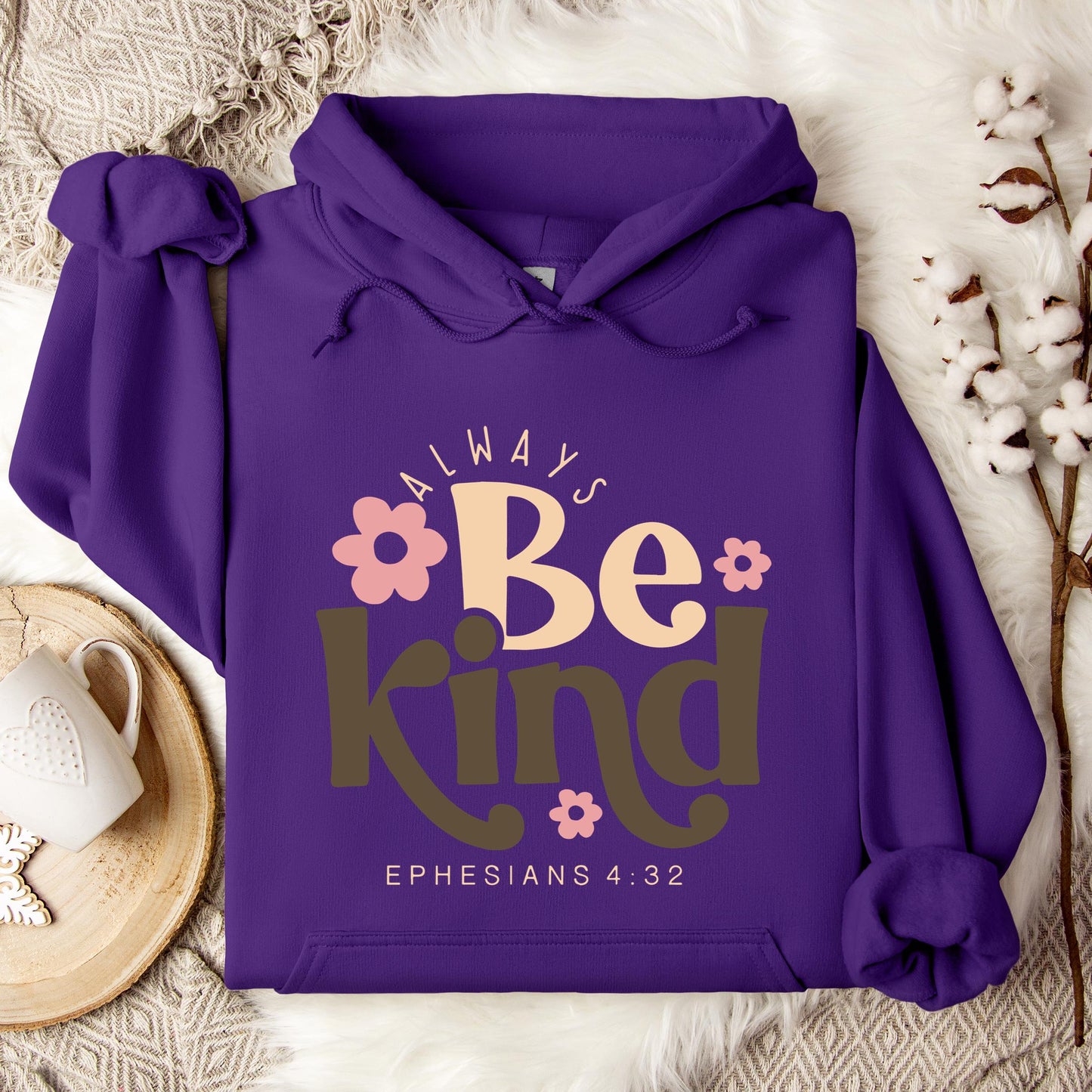 Always Be Kind Ephesians 4.32 Hoodie