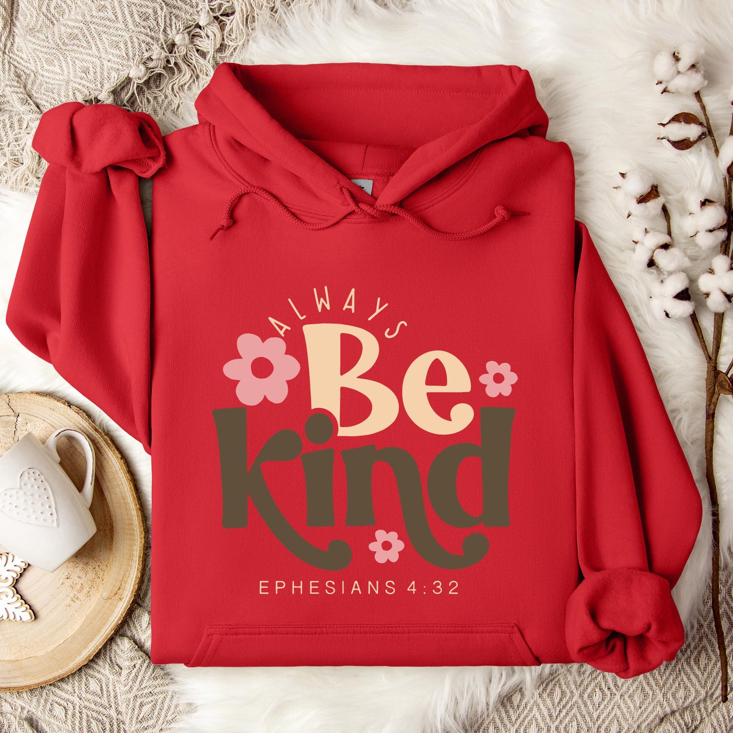 Always Be Kind Ephesians 4.32 Hoodie