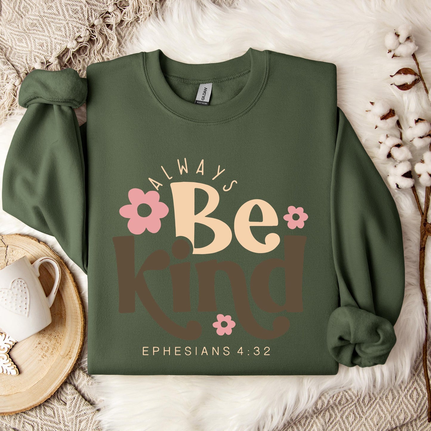 Always Be Kind Ephesians 4.32 Sweatshirt
