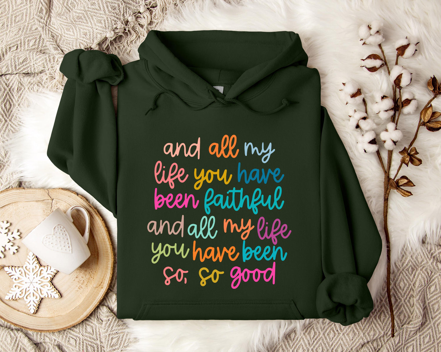 And All My Life You Have Been Faithful And All My Life You Have Been So So Good Hoodie