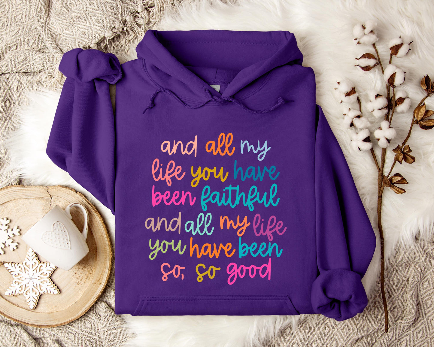 And All My Life You Have Been Faithful And All My Life You Have Been So So Good Hoodie