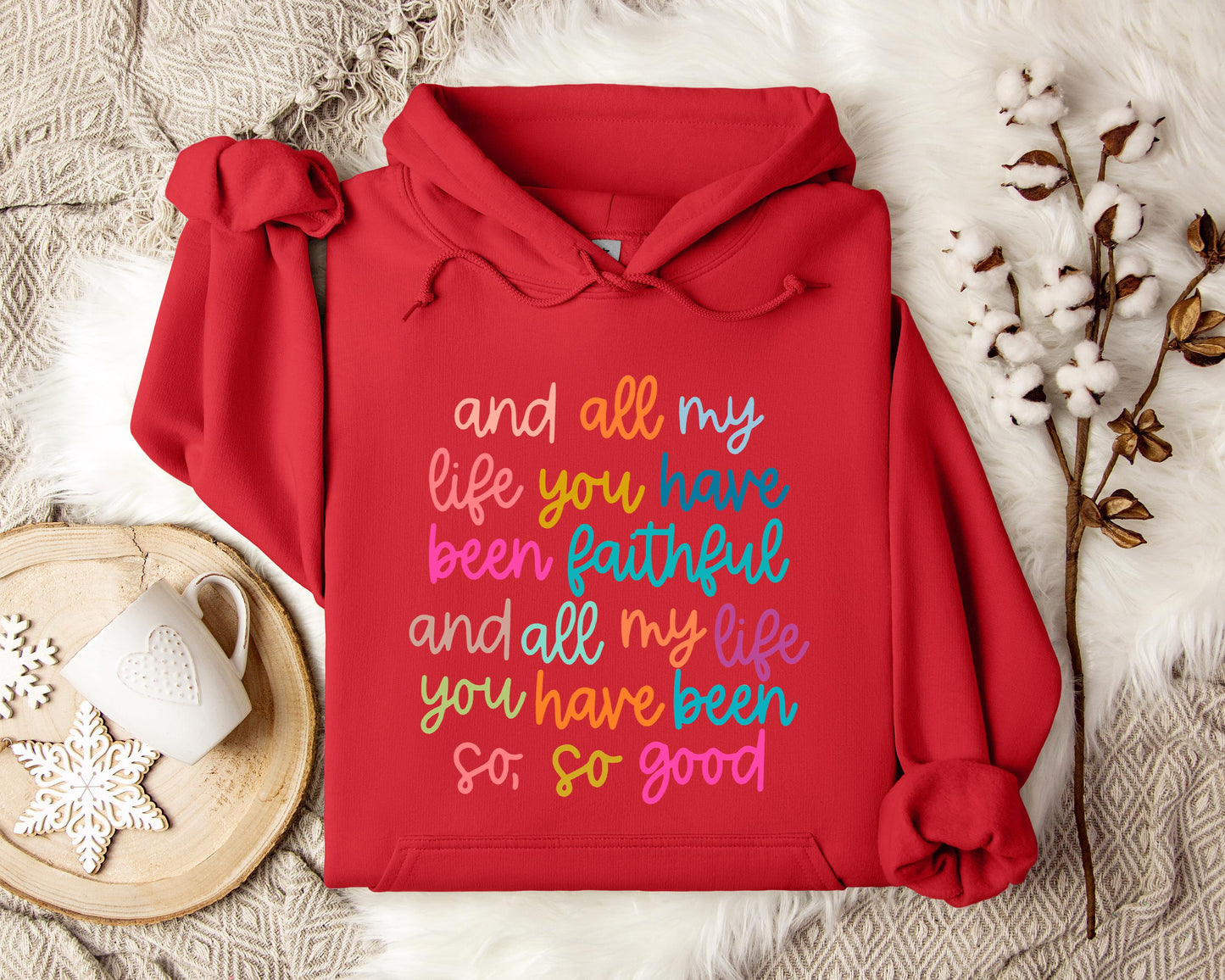 And All My Life You Have Been Faithful And All My Life You Have Been So So Good Hoodie