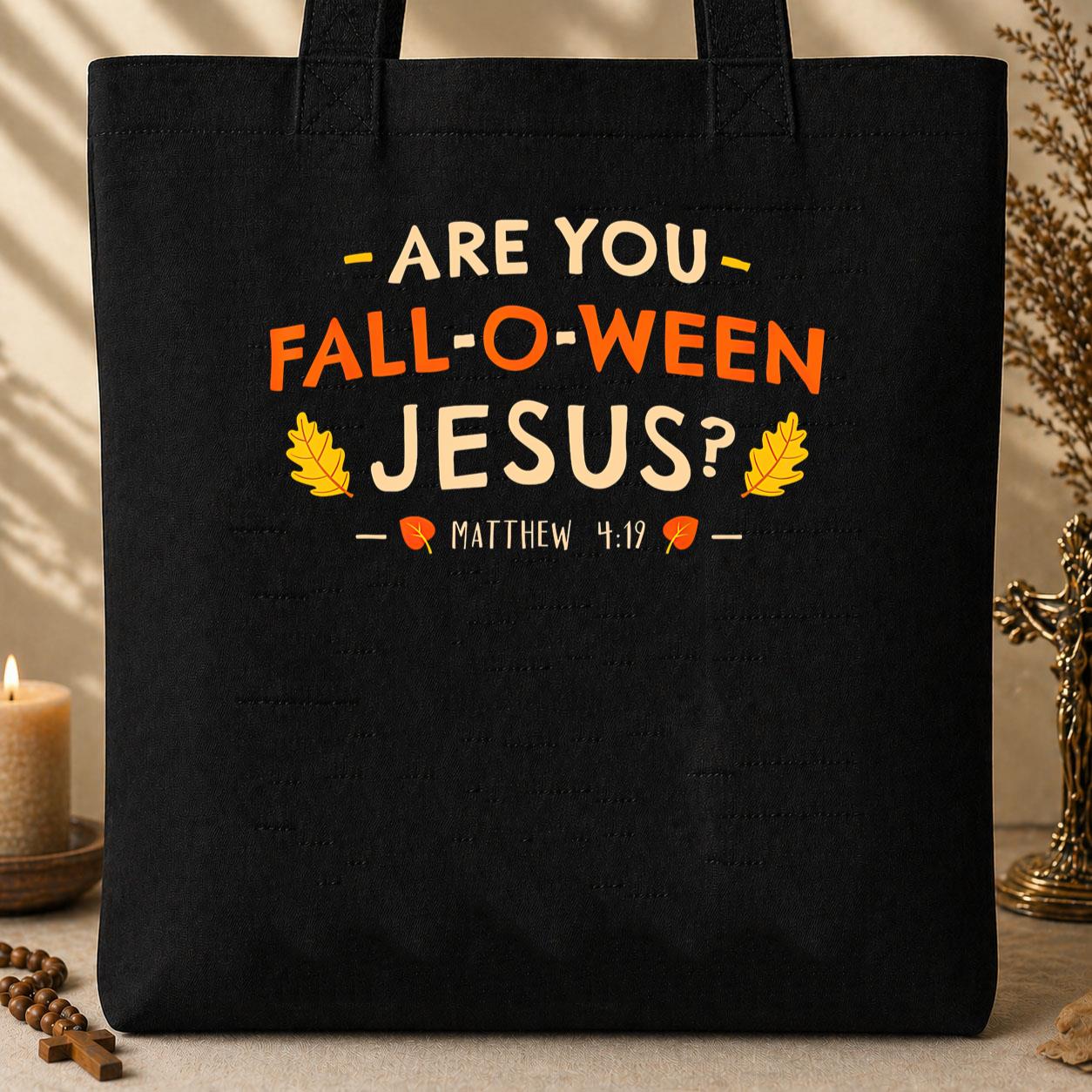 Are You Fall-O-Ween Jesus Matthew 4.19 02 Tote Bag