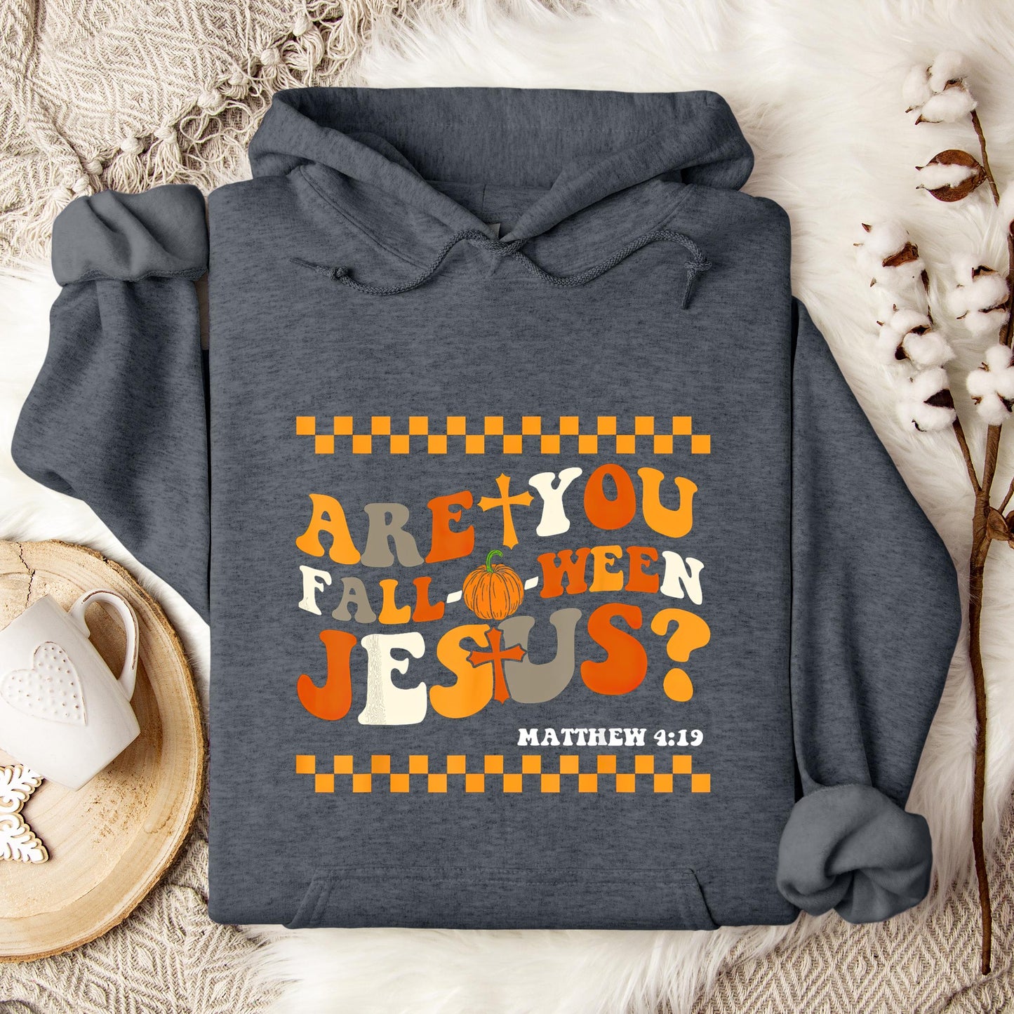 Are You Fall-O-Ween Jesus Matthew 4.19 03 Hoodie