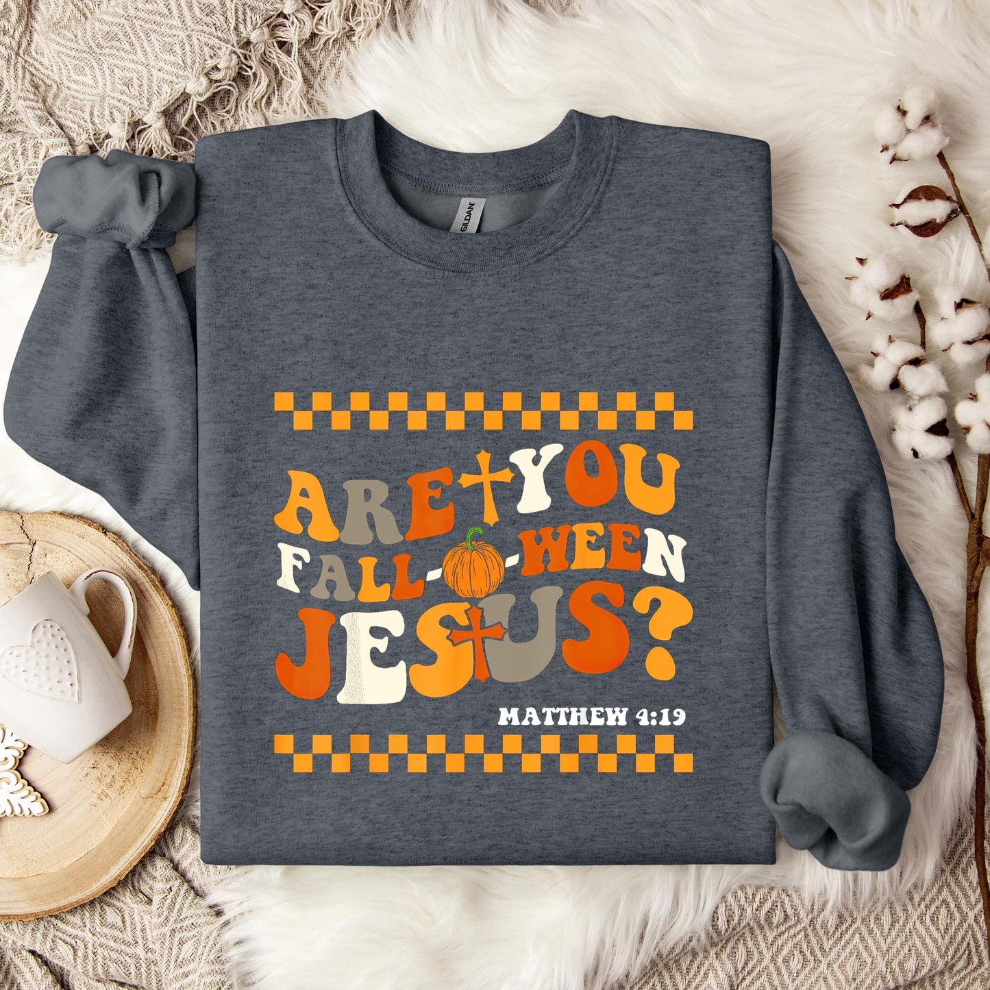 Are You Fall-O-Ween Jesus Matthew 4.19 03 Sweatshirt