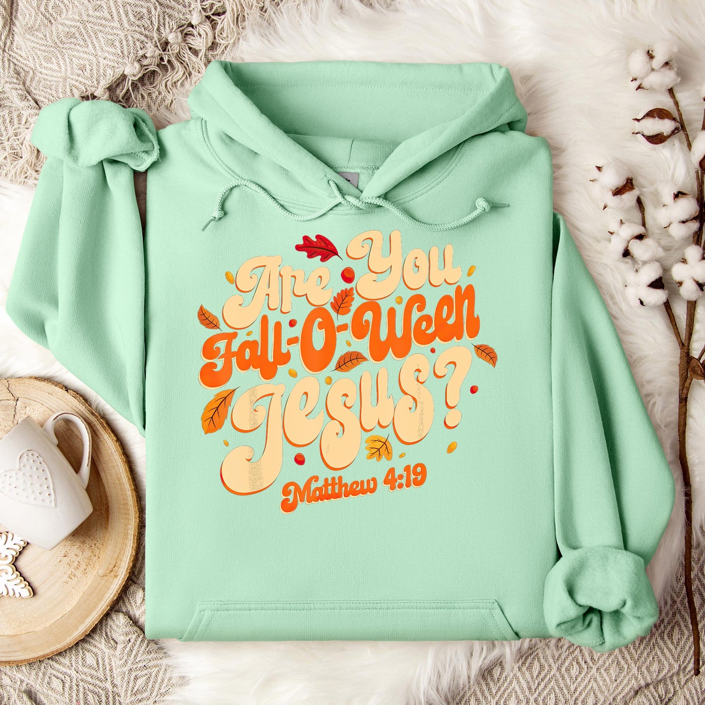 Are You Fall-O-Ween Jesus Matthew 4.19 04 Hoodie