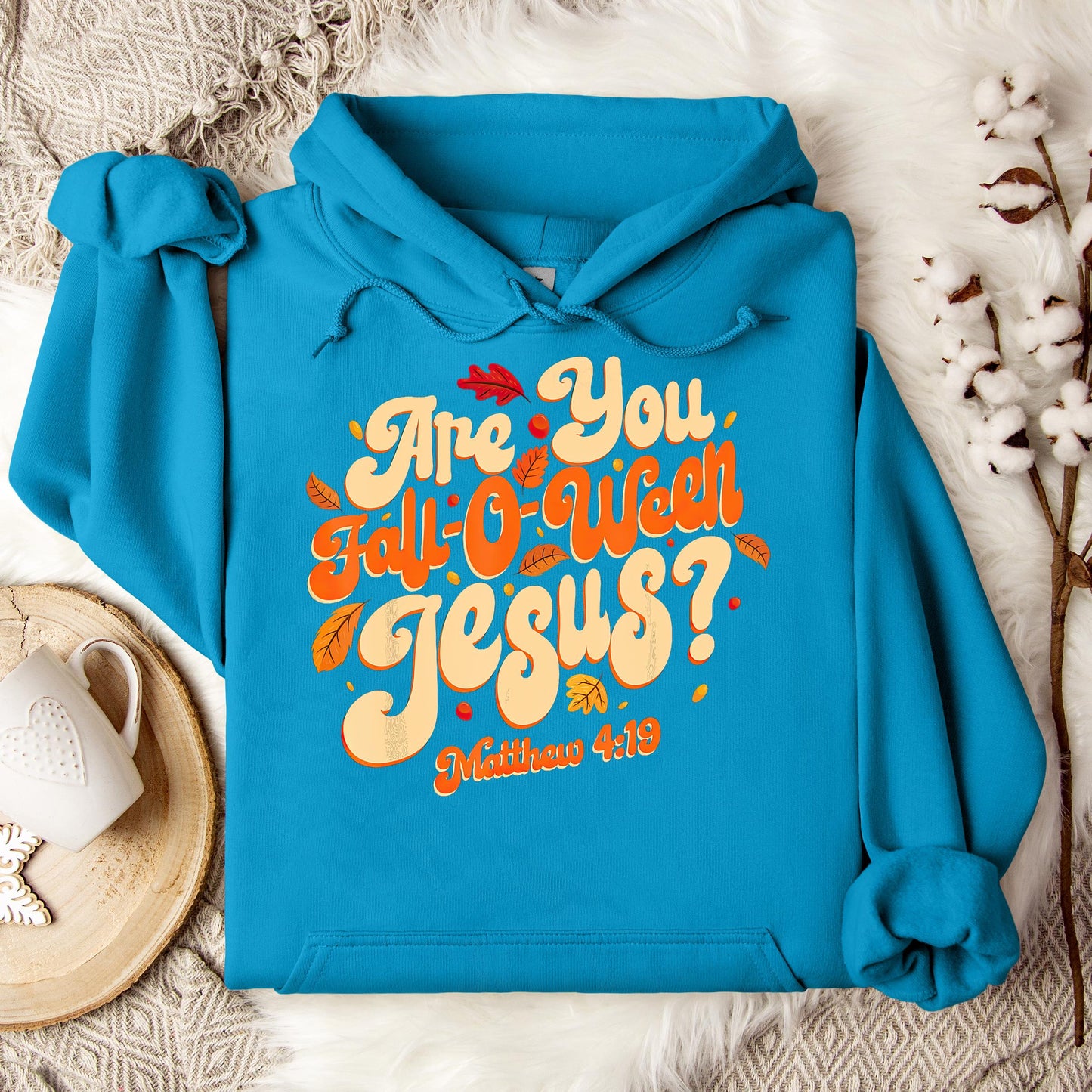 Are You Fall-O-Ween Jesus Matthew 4.19 04 Hoodie